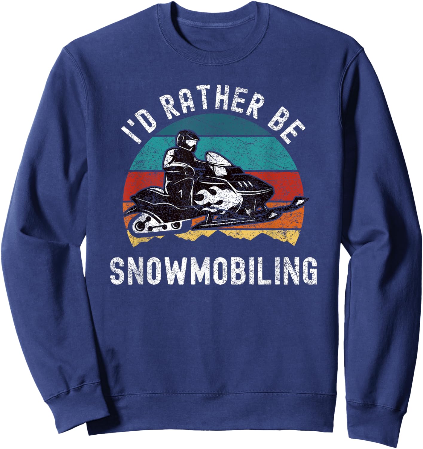 Snowmobile Racer Riding I'd Rather Be Snowmobiling Sweatshirt - Sweatshirt | Navy