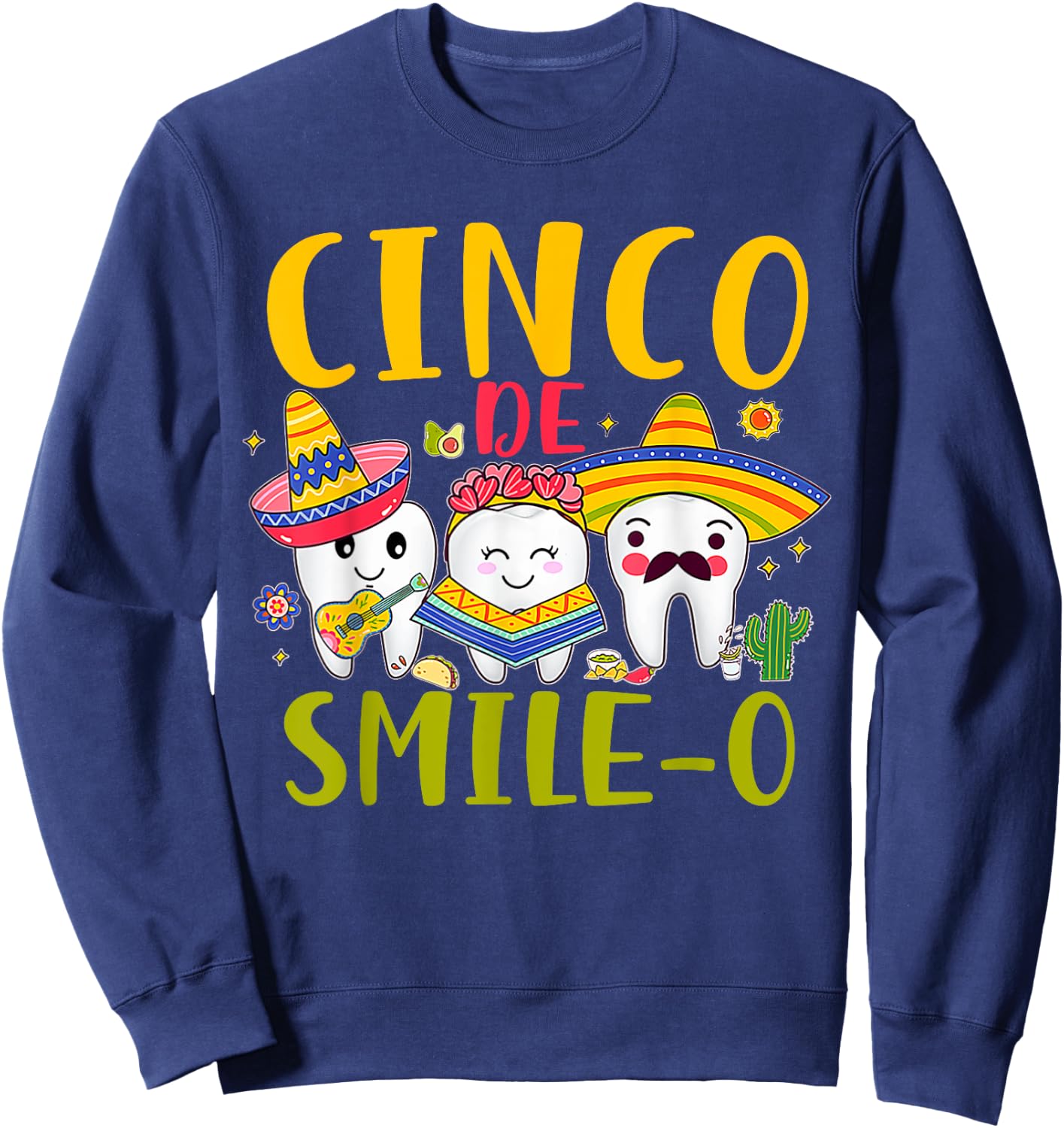 Dental Hygienist Cinco De Smile O Cinco De Mayo Dentist Sweatshirt - Sweatshirt | Navy