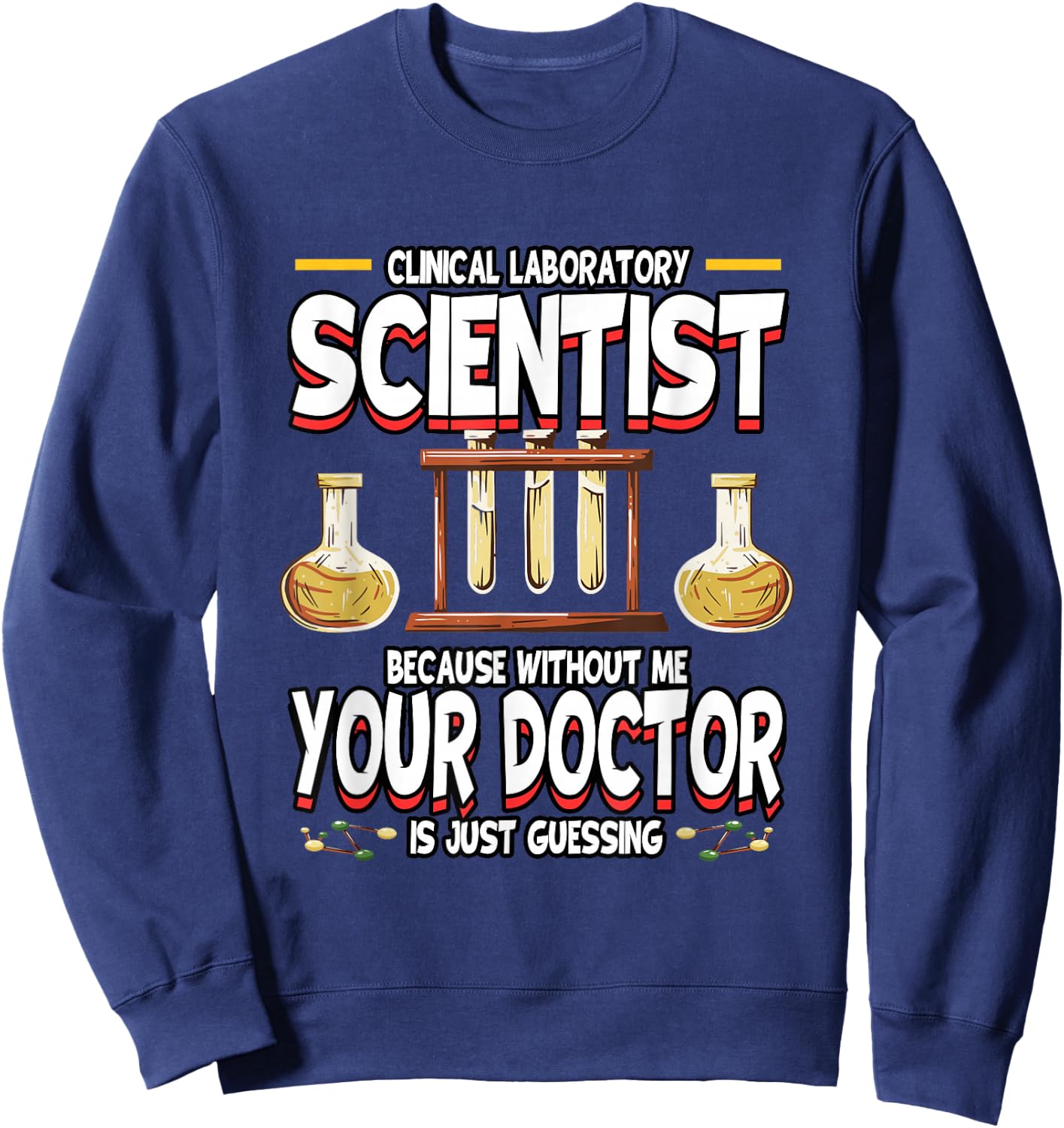 Funny Clinical Laboratory Scientist Science Lab Technician Sweatshirt - Sweatshirt | Navy