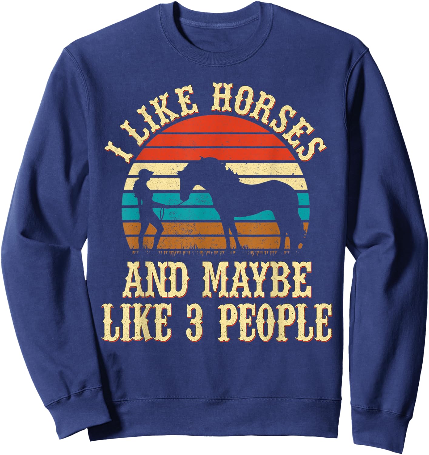 I Like Horses and Maybe Like 3 People Cute Cowgirl Horseback Sweatshirt - Sweatshirt | Navy