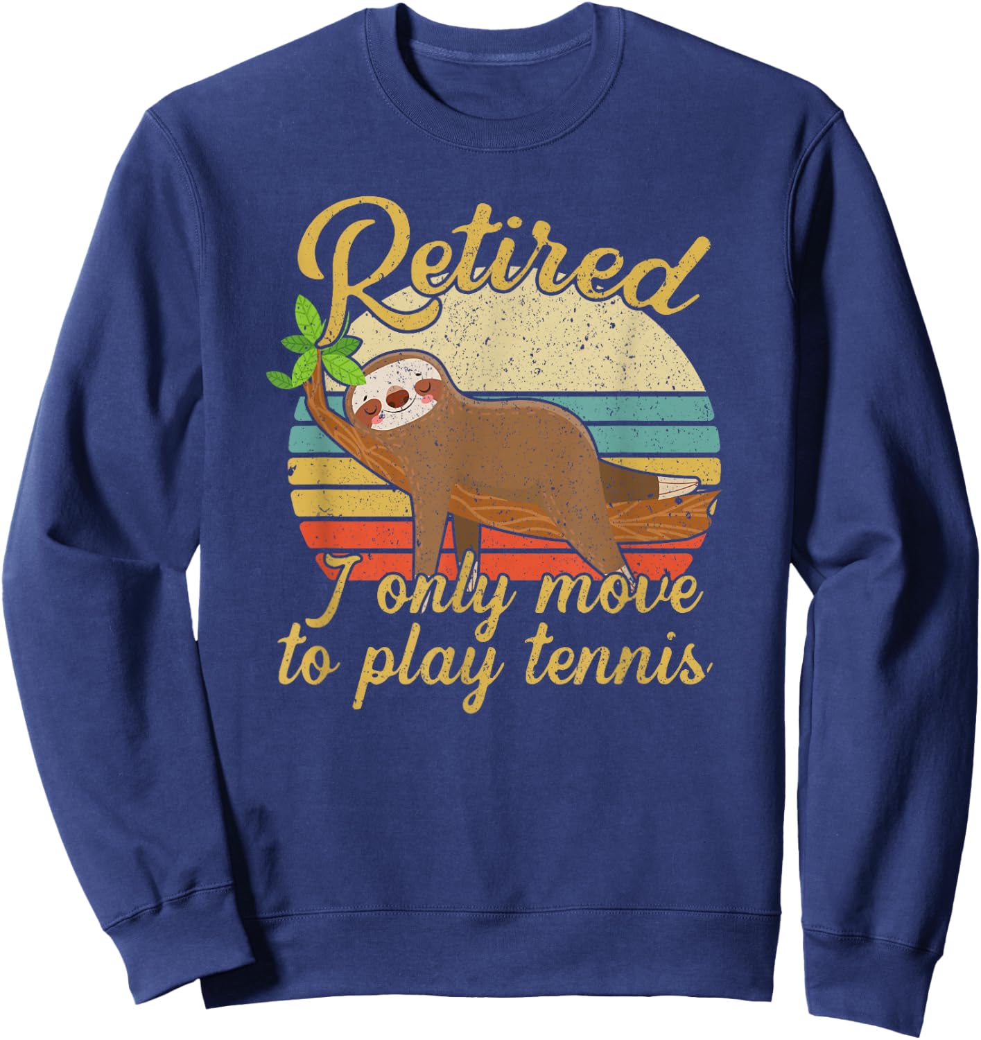 Retired I Only Move To Play Tennis Player Retirement Sweatshirt - Sweatshirt | Navy