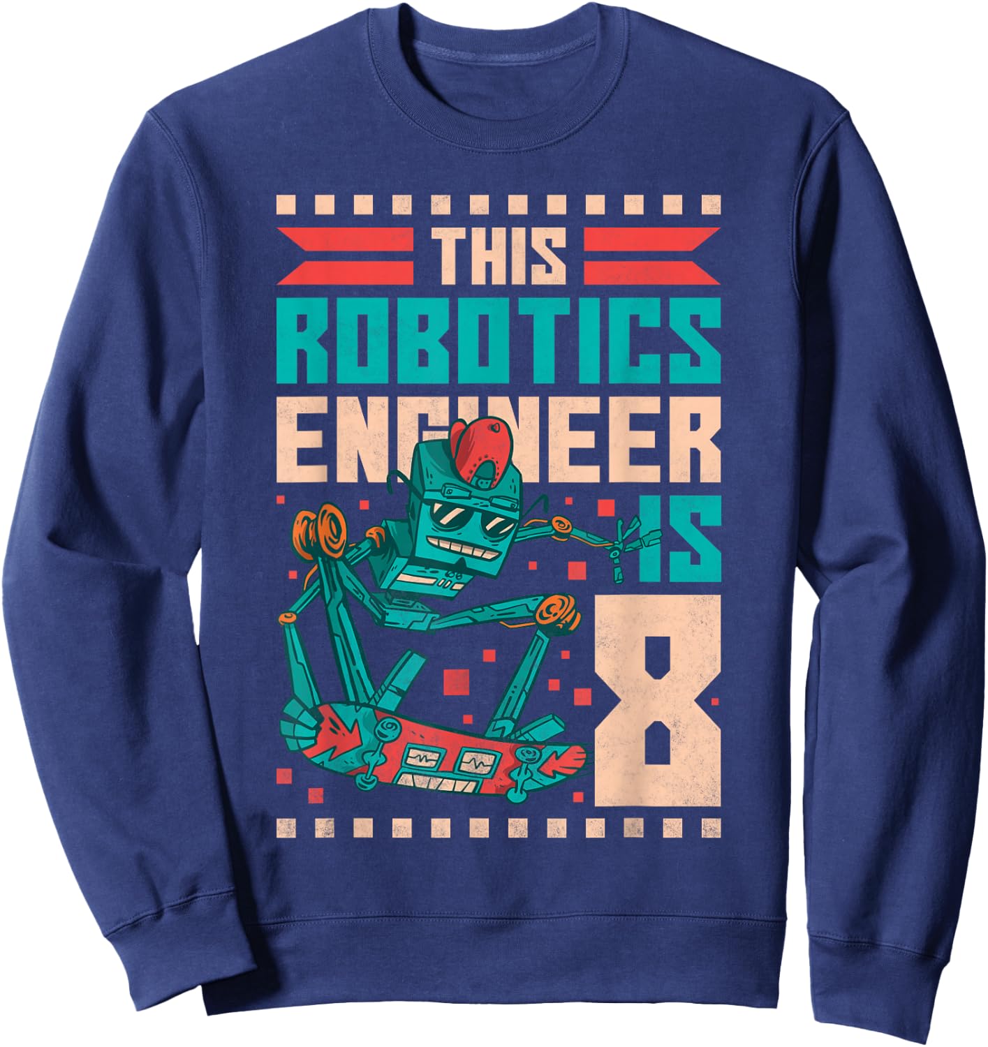 8th Birthday Robot, This Robotics Engineer Is 8 Years Old Sweatshirt - Sweatshirt | Navy