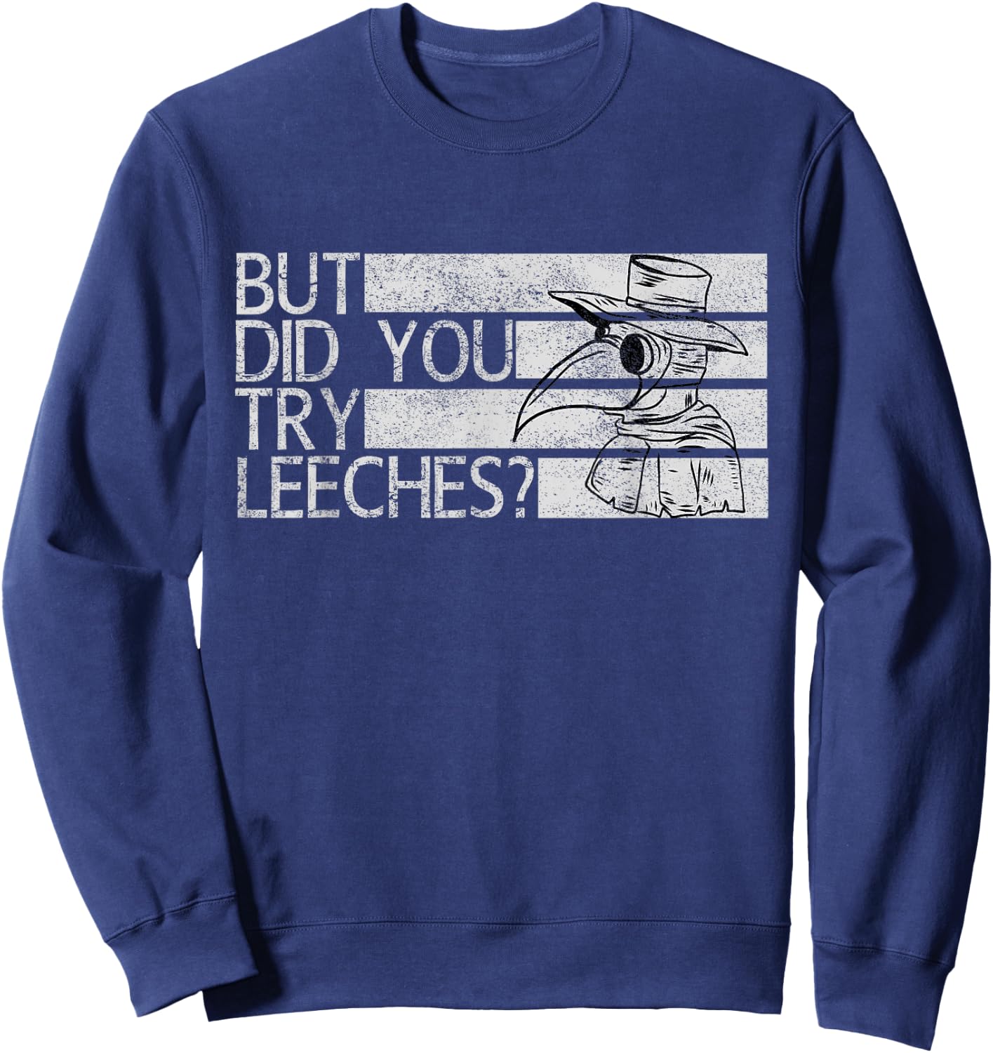 Funny "But did you try leeches?" - Plague Doctor Sweatshirt - Sweatshirt | Navy