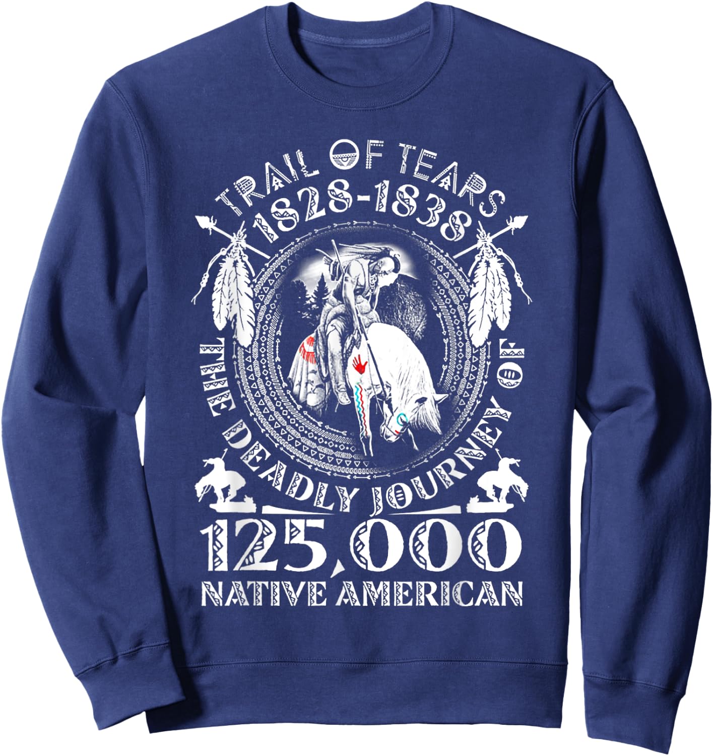 Trail Of Tears The Deadly Journey 125000 Native American Sweatshirt - Sweatshirt | Navy