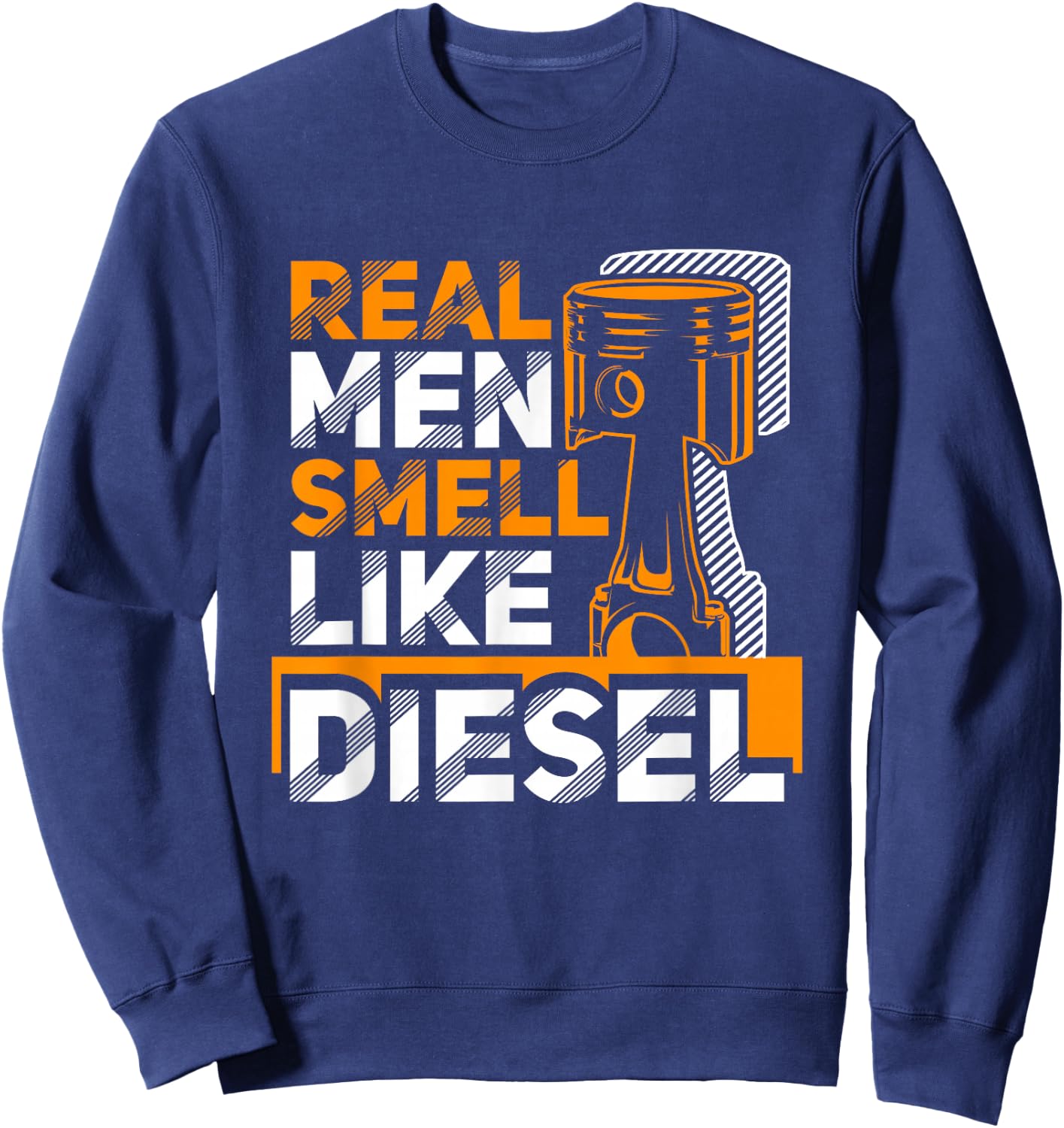 Real Men Smell Like Diesel Funny Trucker Humor Gift Sweatshirt - Sweatshirt | Navy