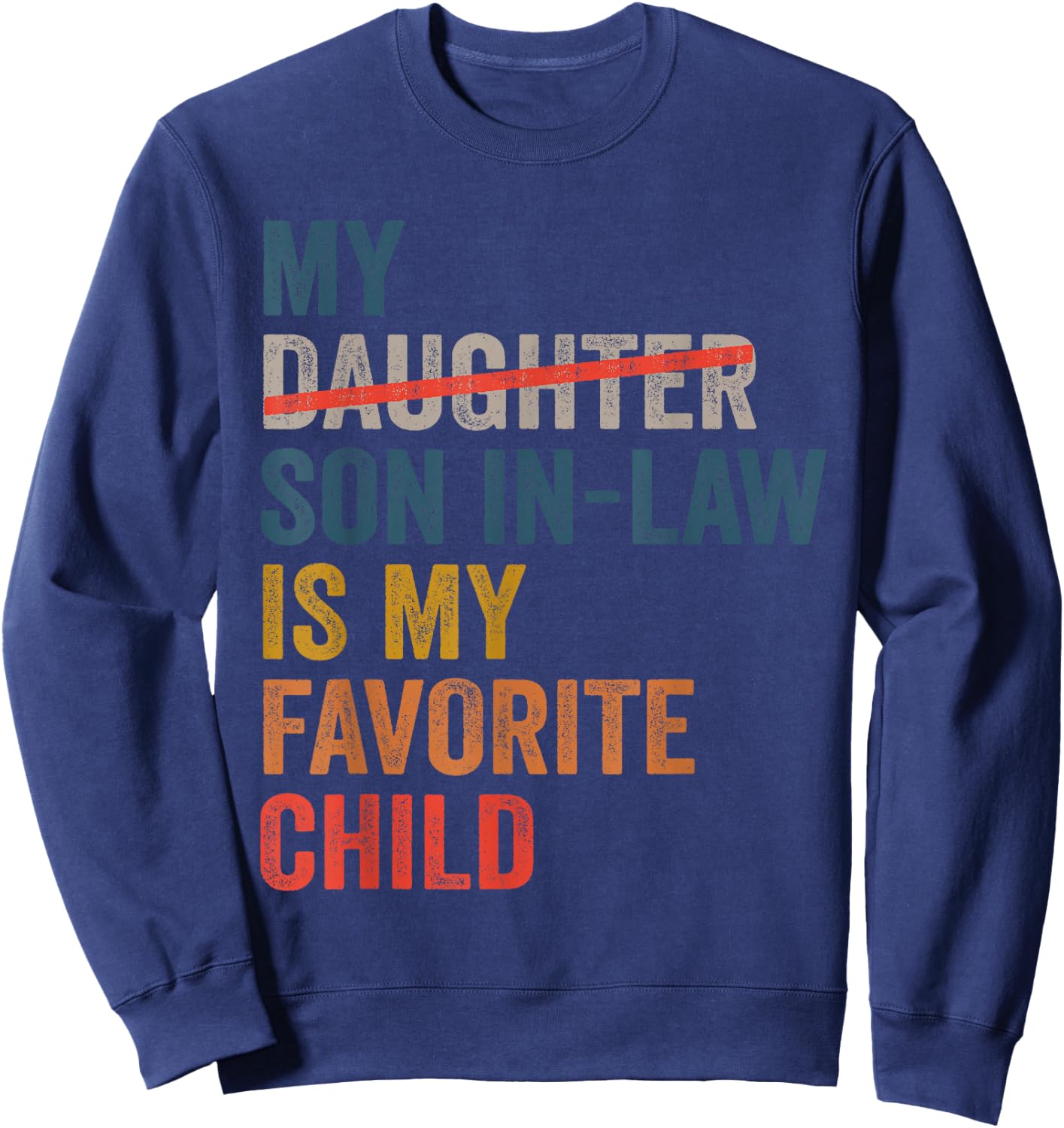 My Son-In-Law Is My Favorite Child Funny Father's Day Retro Sweatshirt - Sweatshirt | Navy
