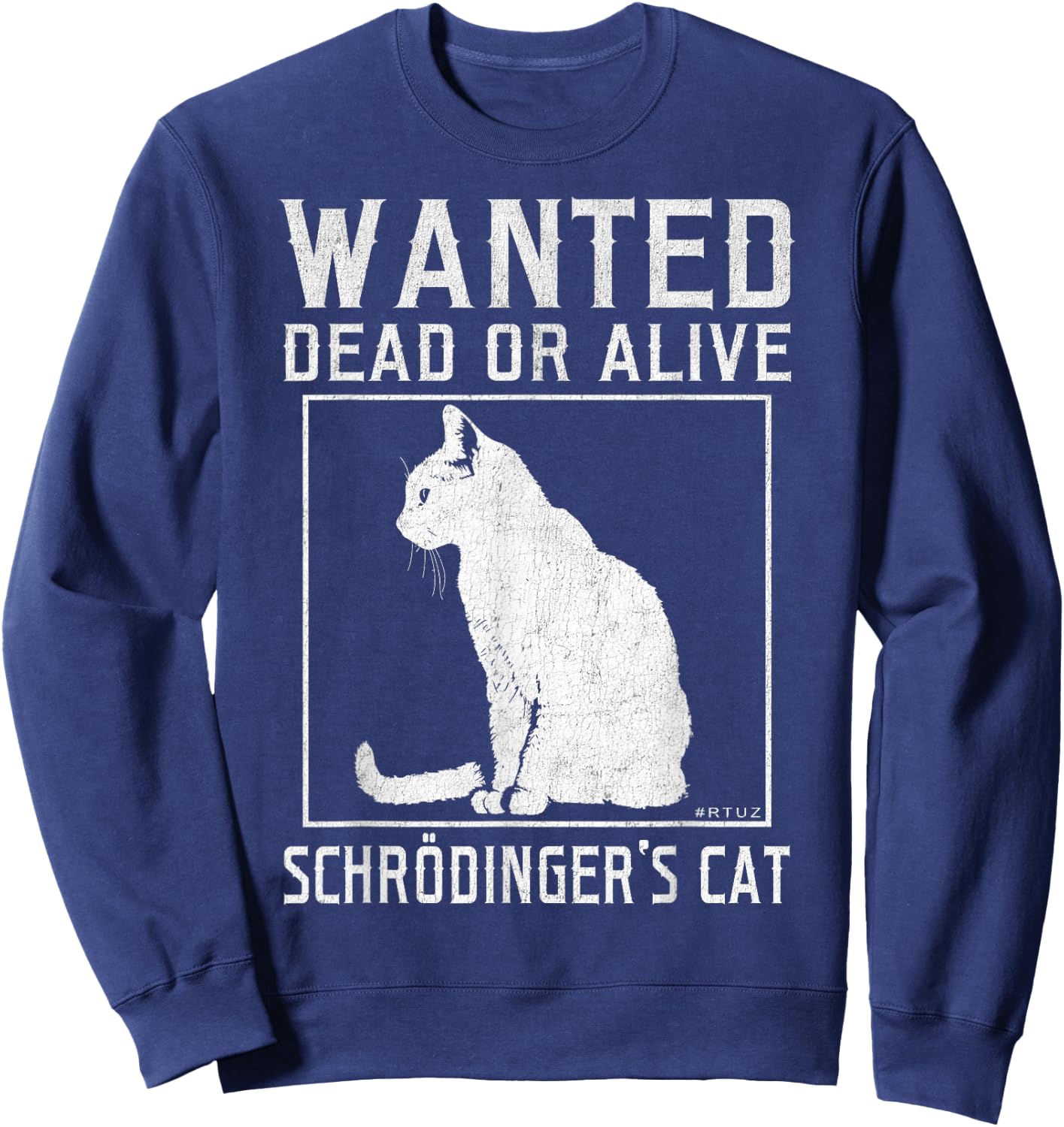 Schrödinger's Cat Wanted Cat Dead Alive Physics Physicist Sweatshirt - Sweatshirt | Navy