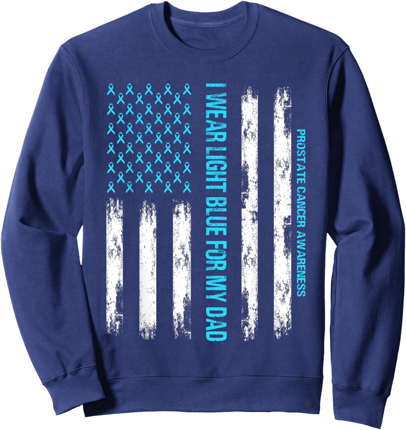 I wear Light Blue FOR MY DAD - USA Flag Prostate cancer Sweatshirt - Sweatshirt | Navy