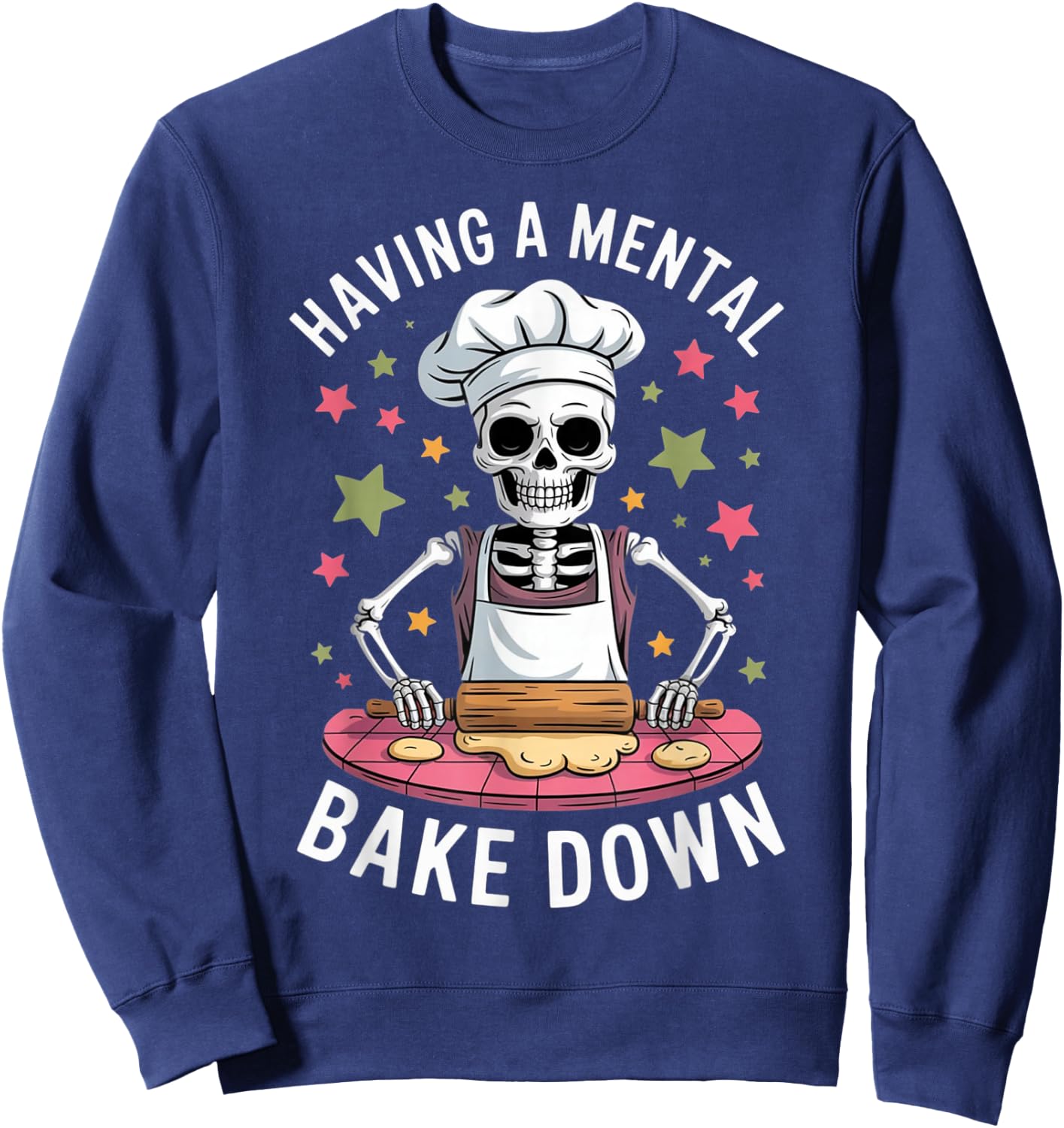 Having a Mental Bake Down Funny Baking Skeleton Design Sweatshirt - Sweatshirt | Navy