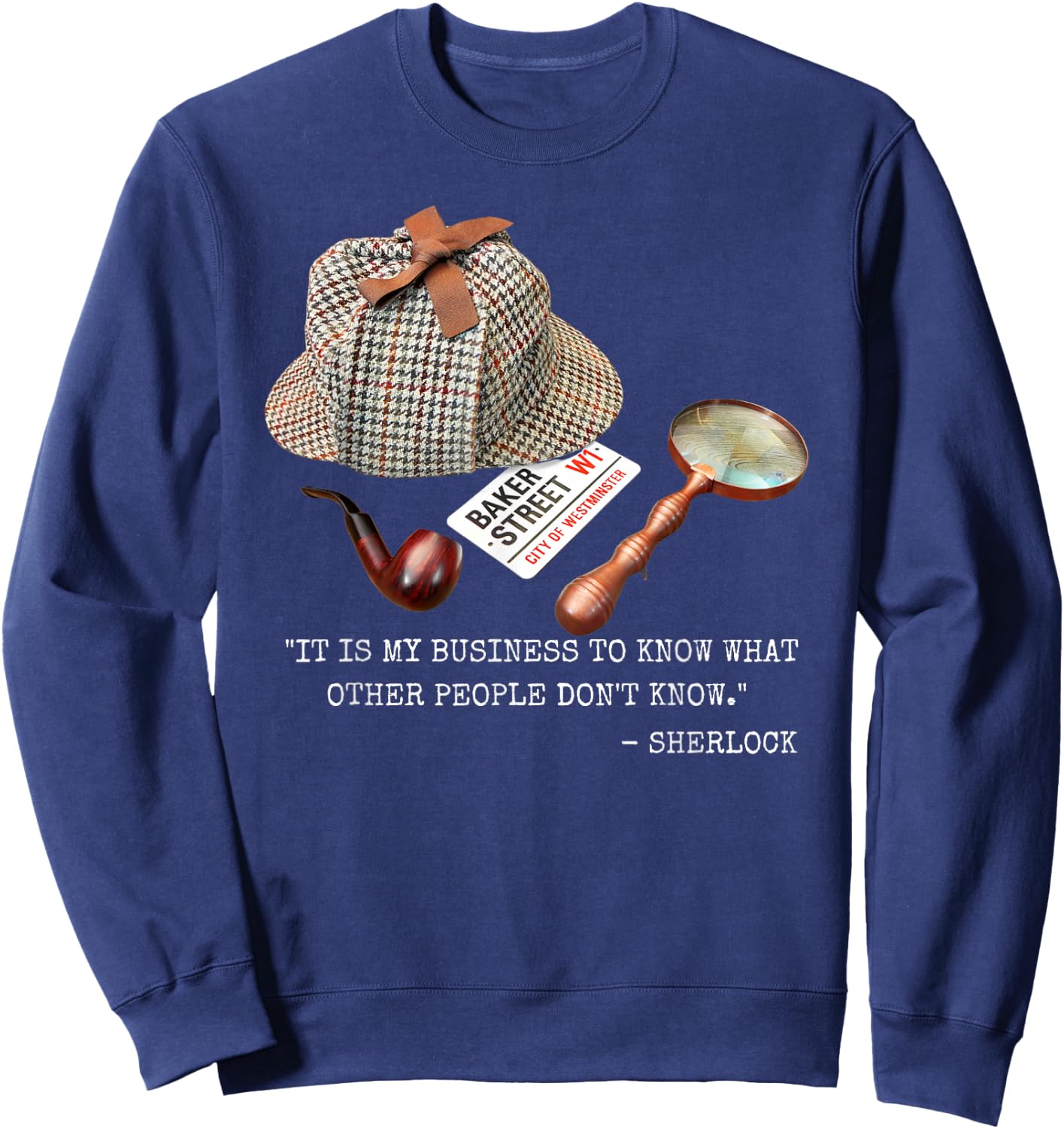 It is My Business to Know. - Novelty Sherlock Holmes Mystery Sweatshirt - Sweatshirt | Navy