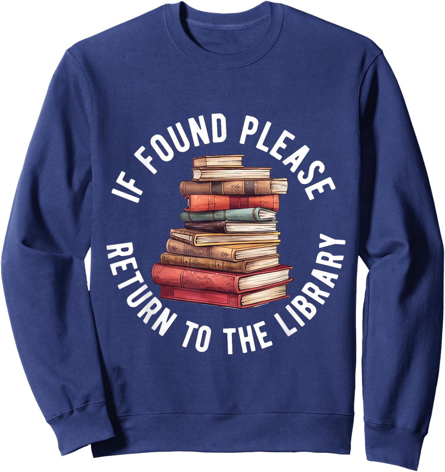 If Found Please Return To The Library Bookish Book Lover Sweatshirt - Sweatshirt | Navy