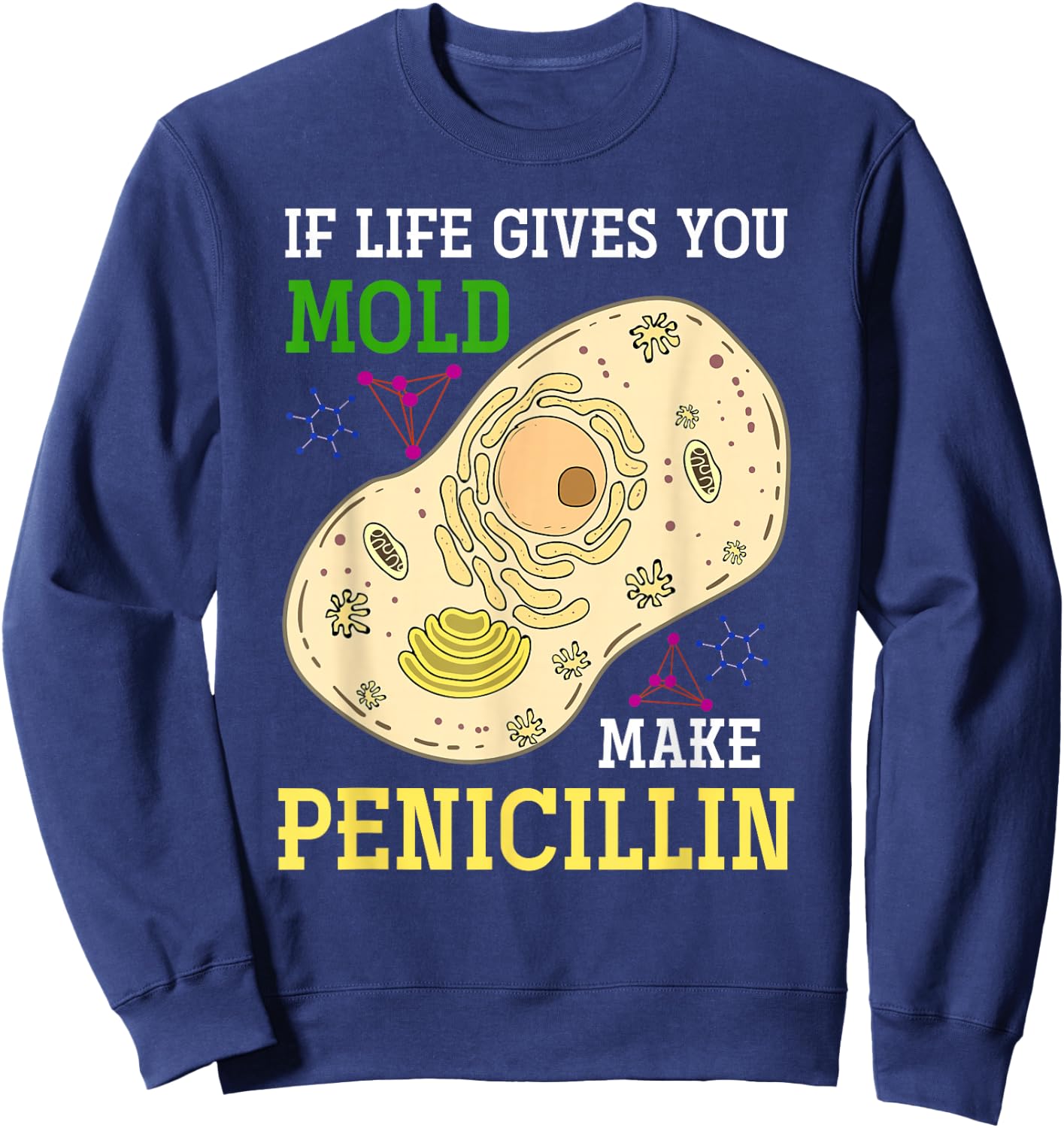 Natural Science Penicillin Biologist Gift Biology Sweatshirt - Sweatshirt | Navy