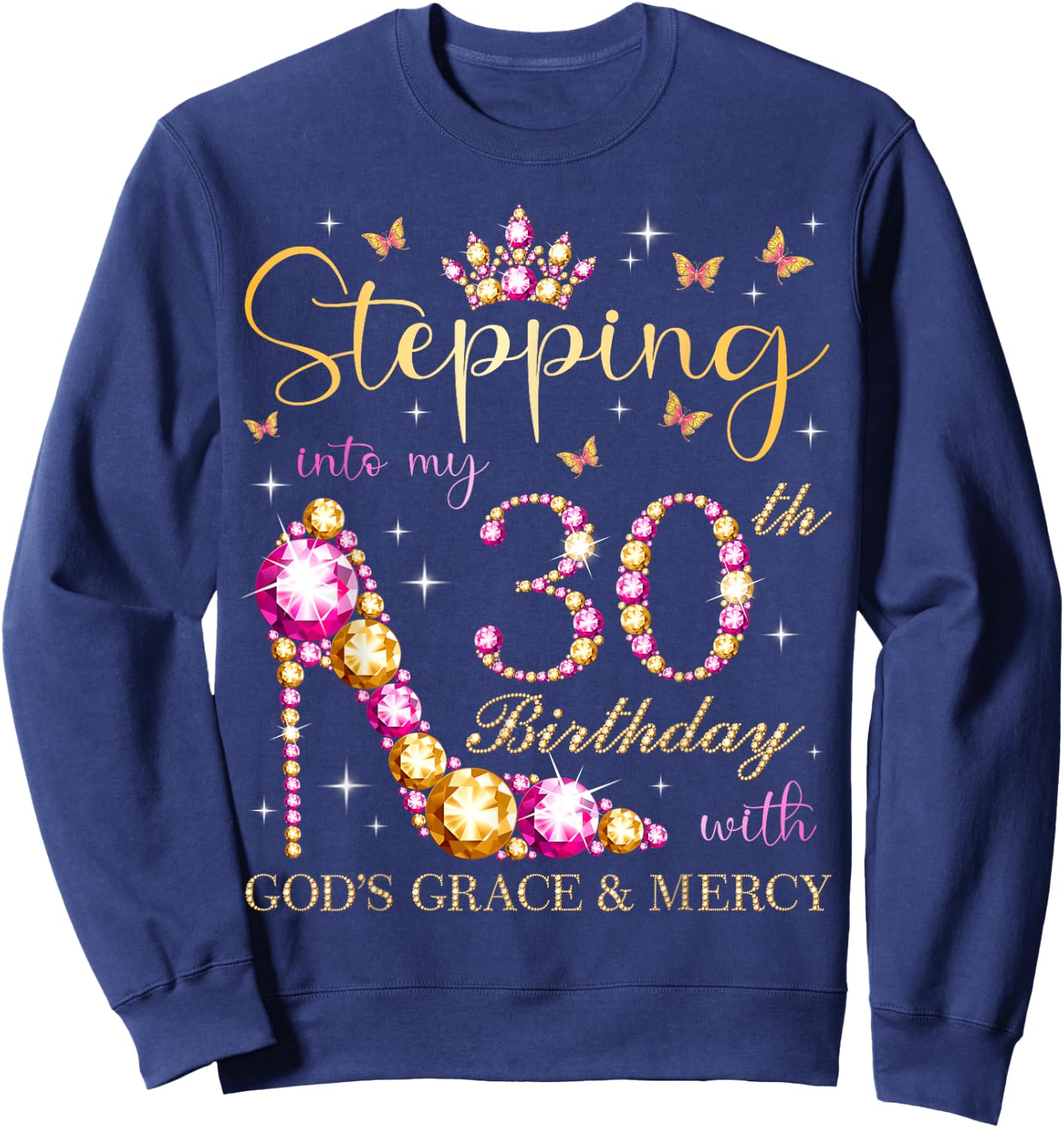 Stepping Into My 30th Birthday With God's Grace & Mercy Cute Sweatshirt - Sweatshirt | Navy