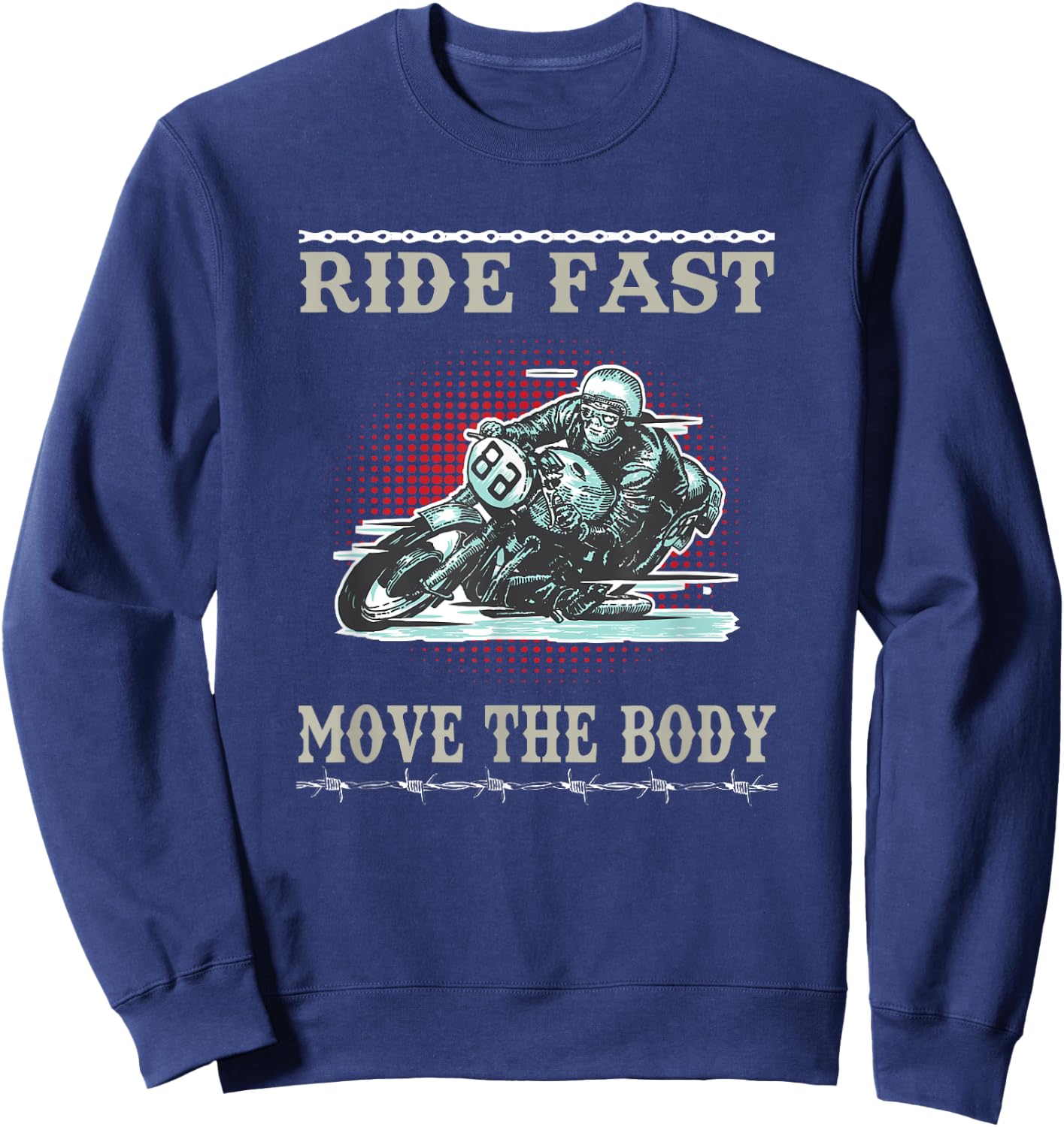 Ride Fast Move the Body Motorcycle Biker Rider Sweatshirt - Sweatshirt | Navy