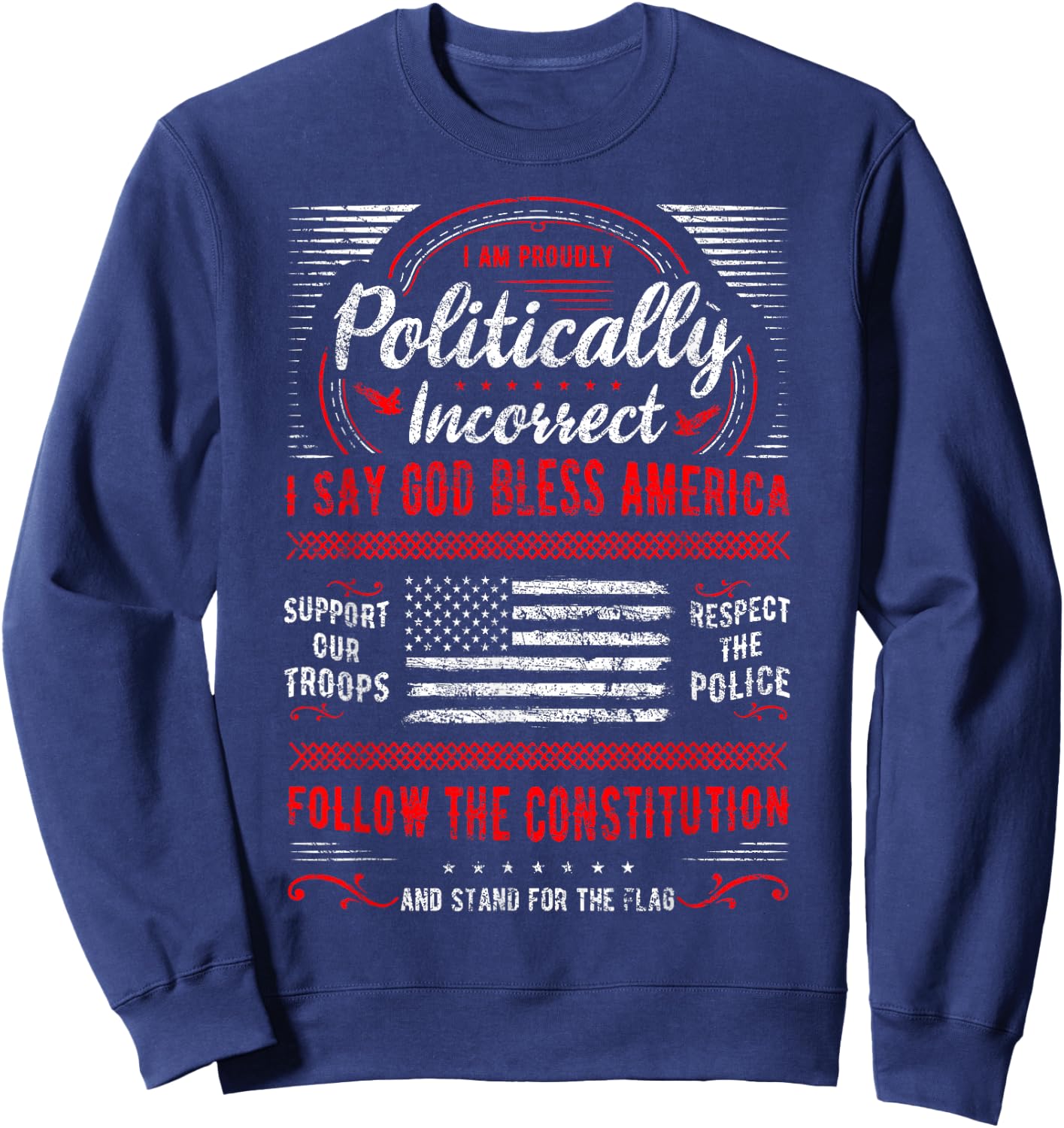 I Am Proudly Politically Incorrect God Bless America Support Sweatshirt - Sweatshirt | Navy