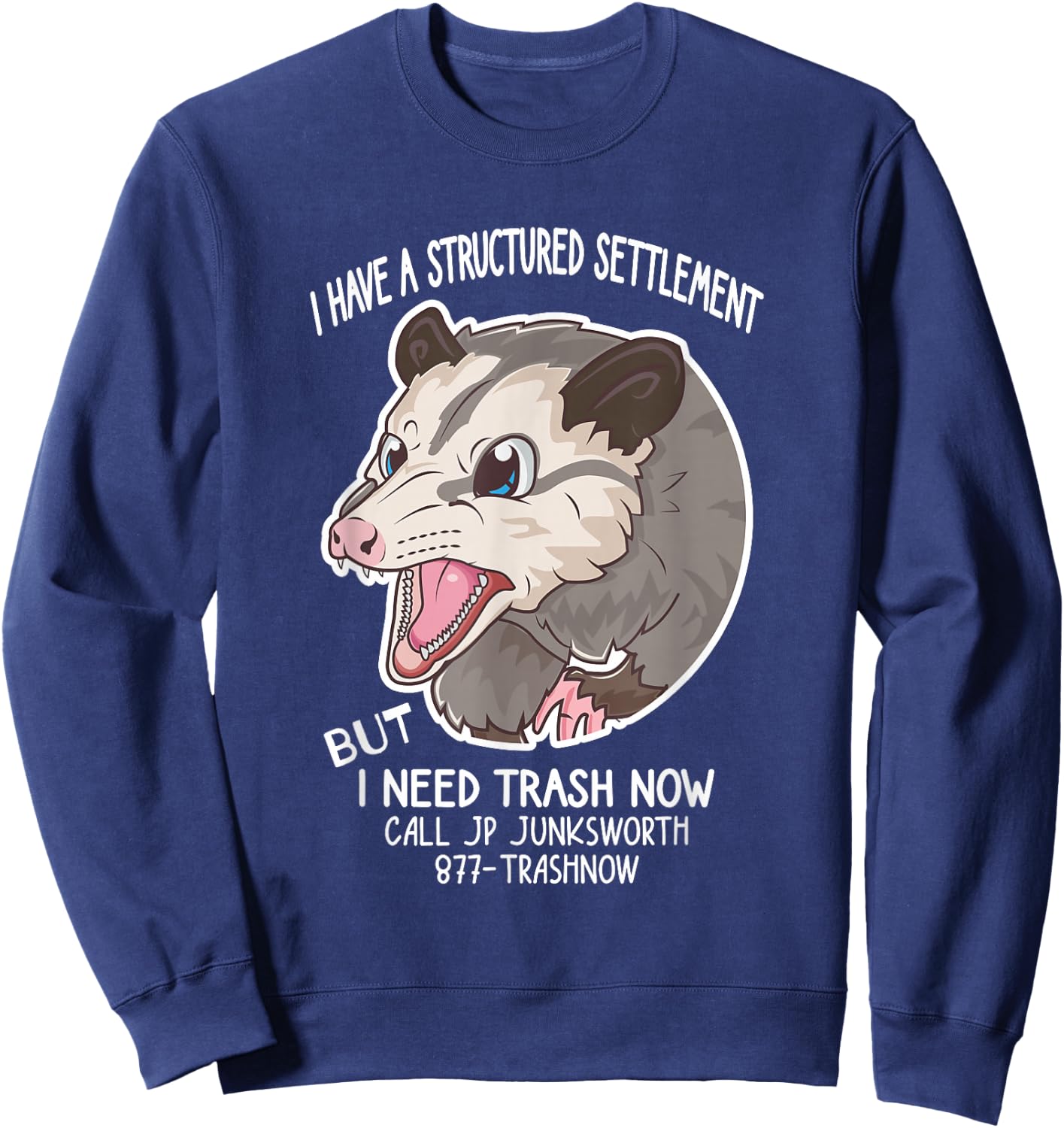 I Need Trash Now Possum Meme Funny Possum Sweatshirt - Sweatshirt | Navy