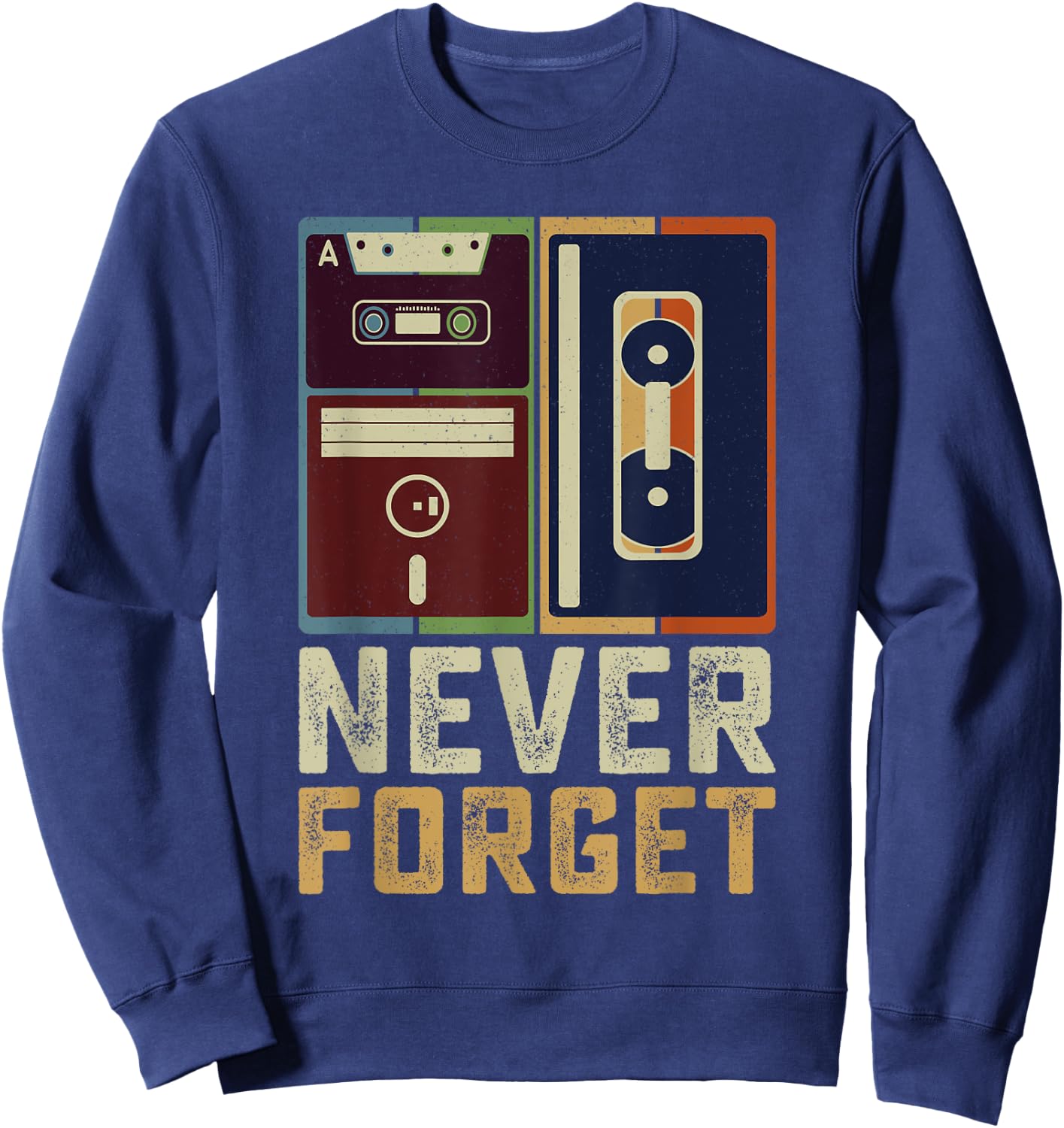 Never Forget Retro Vintage Cool 80s 90s Funny Geeky Nerdy Sweatshirt - Sweatshirt | Navy