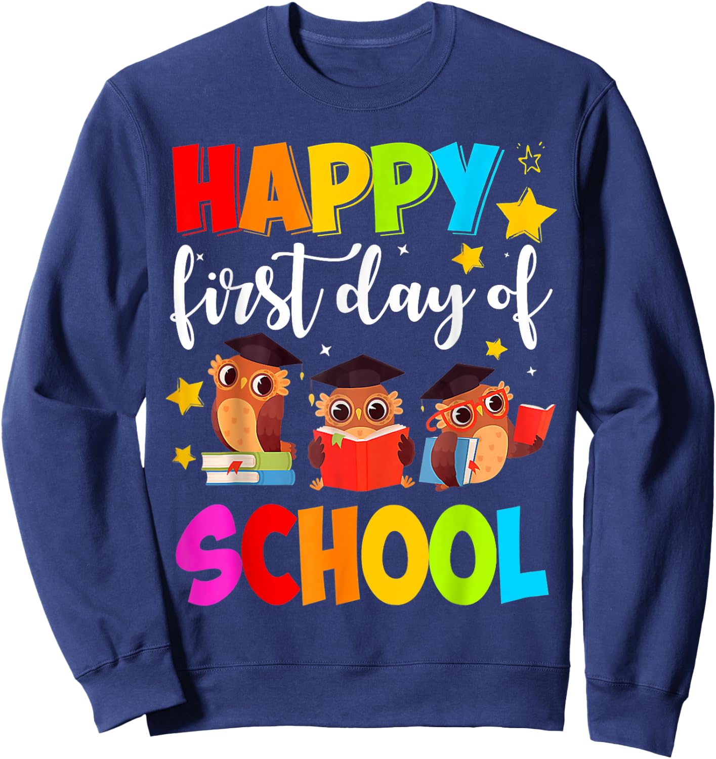 Cute Owls Happy First Day of School Students Parents Sweatshirt - Sweatshirt | Navy