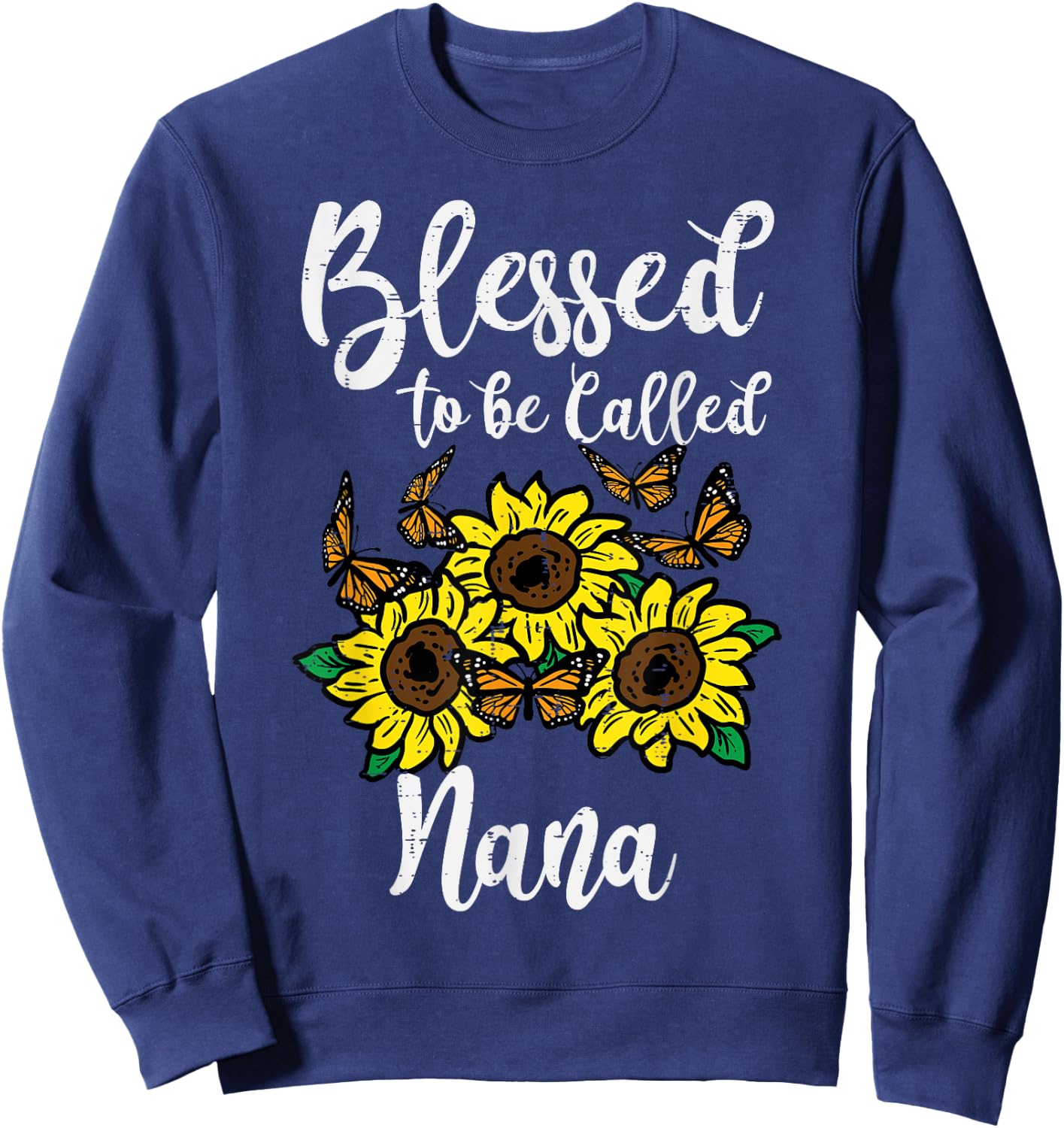 Blessed To Be Called Nana Sunflower Mothers Day Grandma Sweatshirt - Sweatshirt | Navy