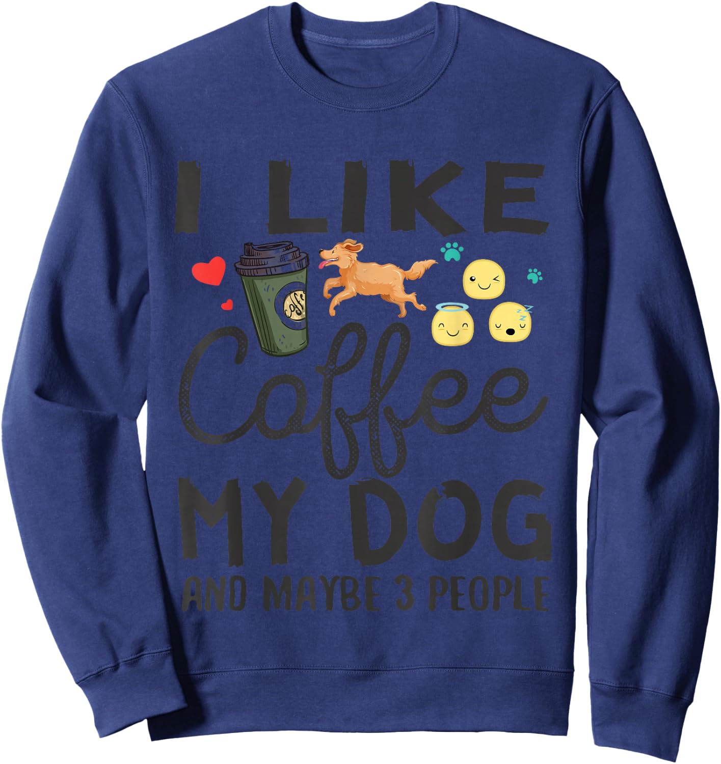 Dog Lovers Shirt - I Like Coffee My Dog and Maybe 3 People Sweatshirt - Sweatshirt | Navy