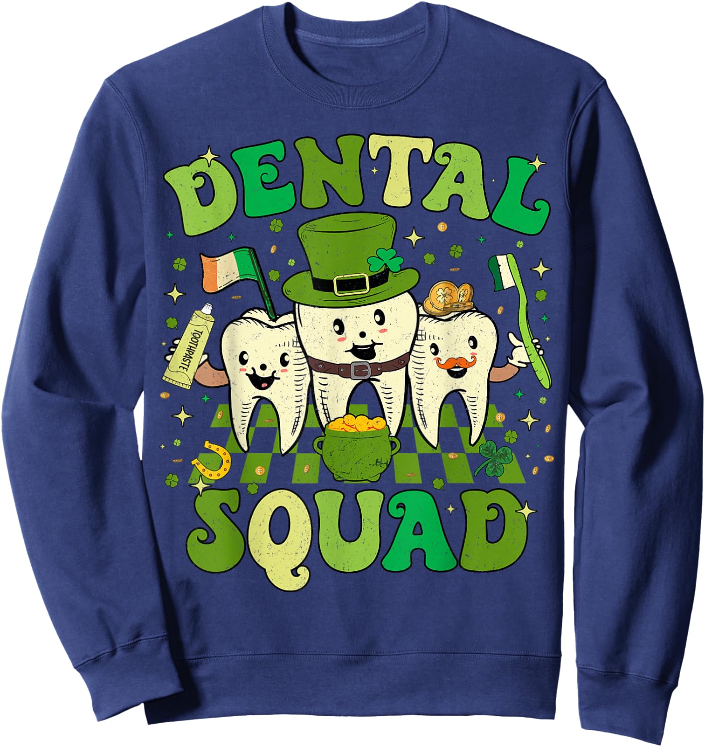 St Patrick Day Dental Squad Saint Paddys Teeth Irish Dentist Sweatshirt - Sweatshirt | Navy
