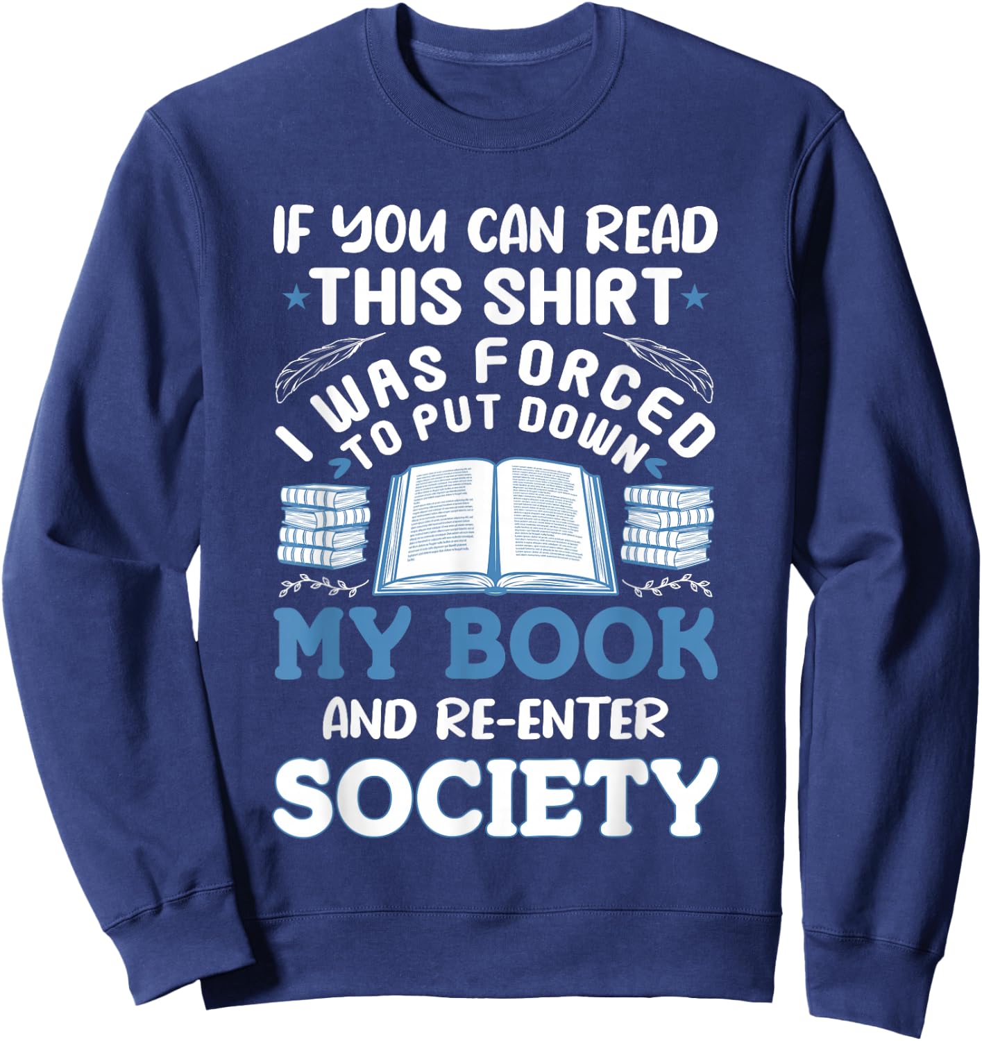 I was Forced to Put my Book down - Book Lover Reading Sweatshirt - Sweatshirt | Navy