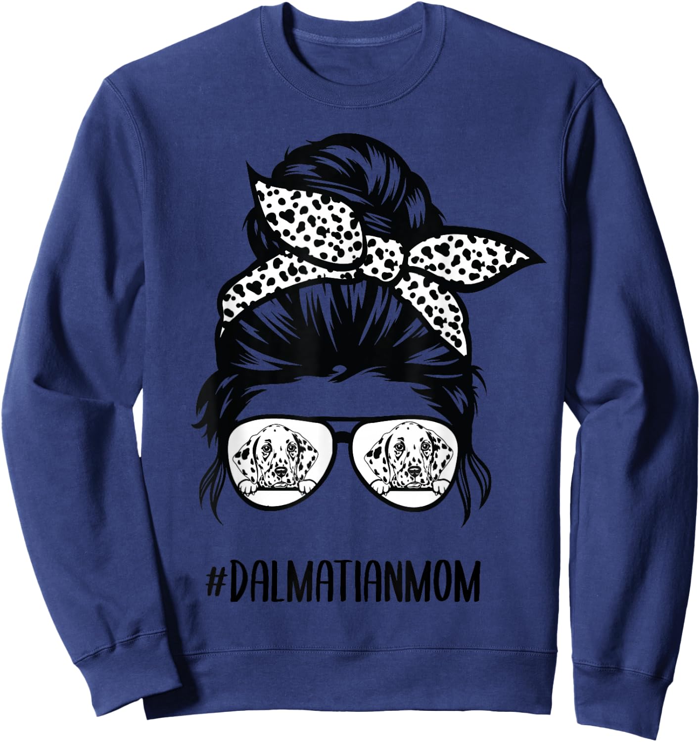 Dalmatian Mom Life Messy Bun Hair Glasses Sweatshirt - Sweatshirt | Navy