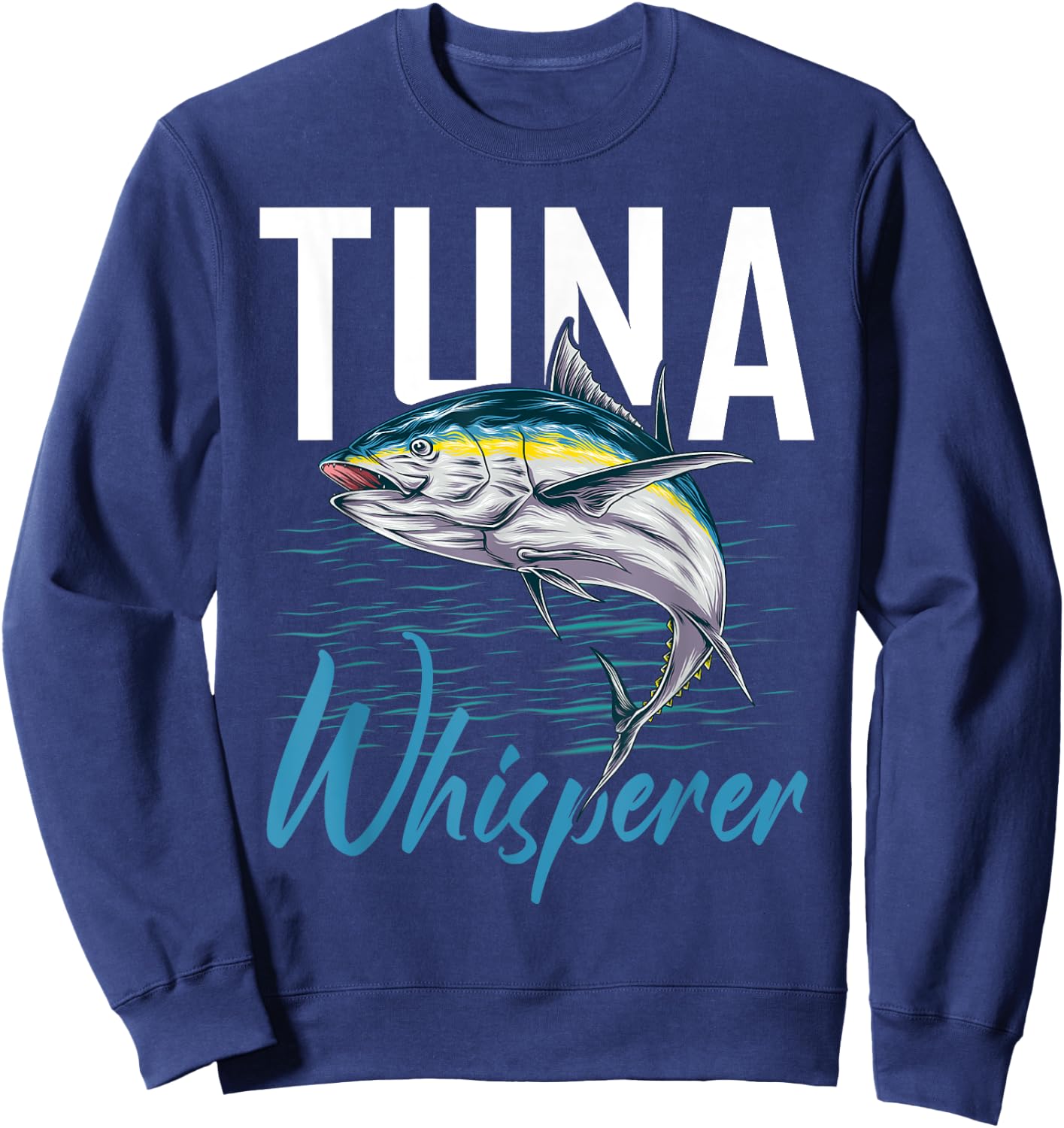 Tuna Whisperer Shirt Deep Sea Fishing Clothing Apparel Tuna Sweatshirt - Sweatshirt | Navy