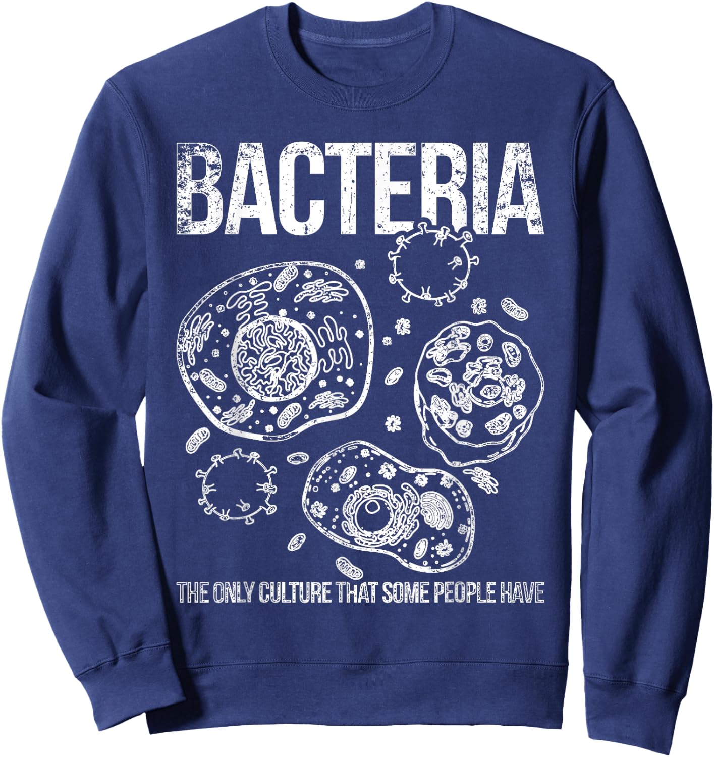 Bacteria the only culture of some people biology Sweatshirt - Sweatshirt | Navy