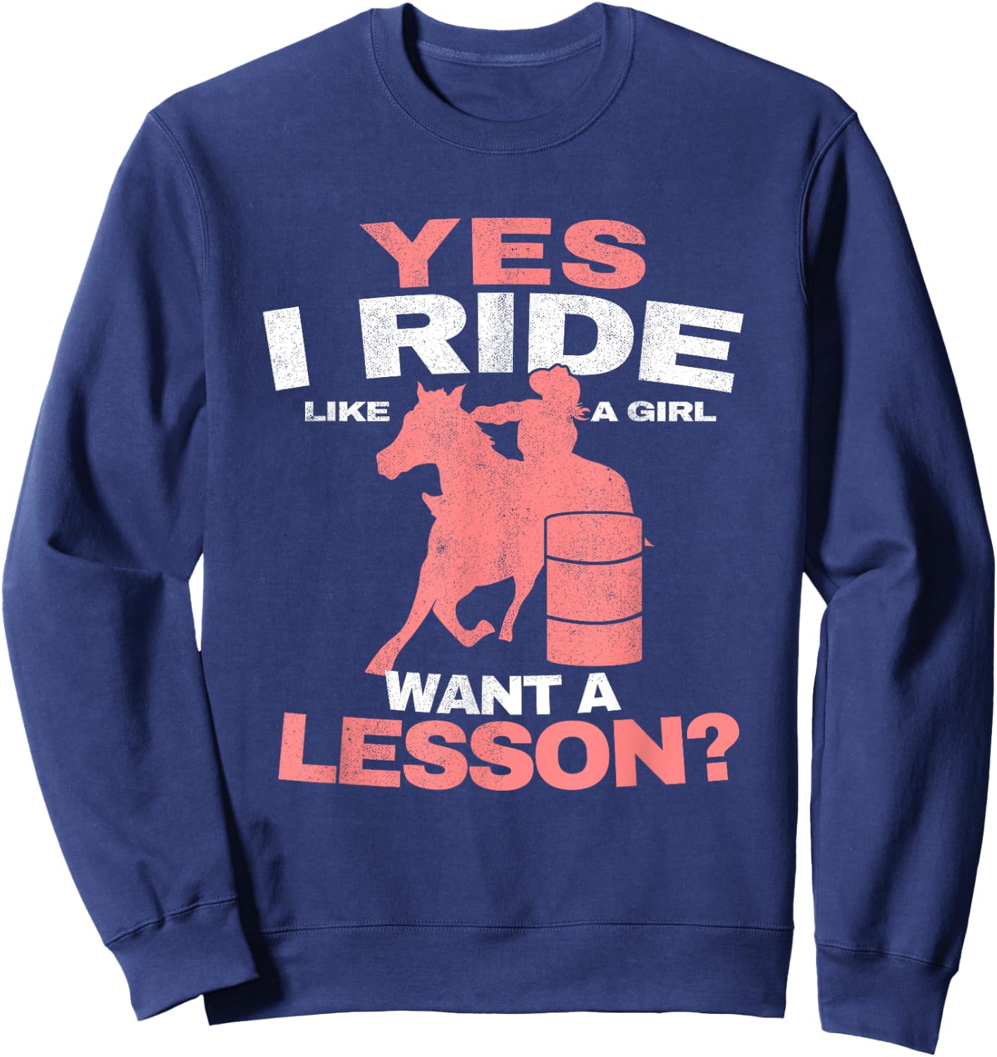Yes I Ride Like A Girl Barrel Racer Women Barrel Racing Sweatshirt - Sweatshirt | Navy
