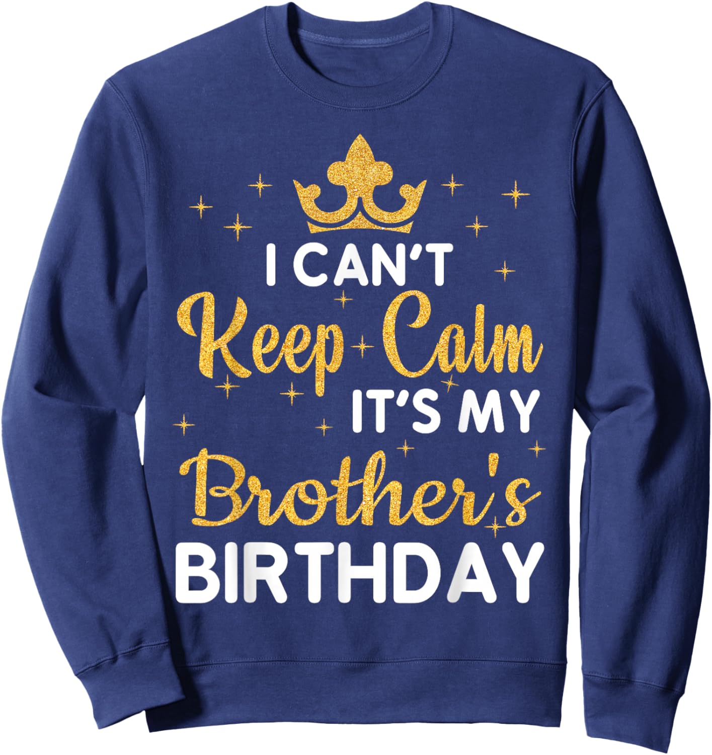 Party Brothers Can't Keep Calm It's My Brother's Birthday Sweatshirt - Sweatshirt | Navy