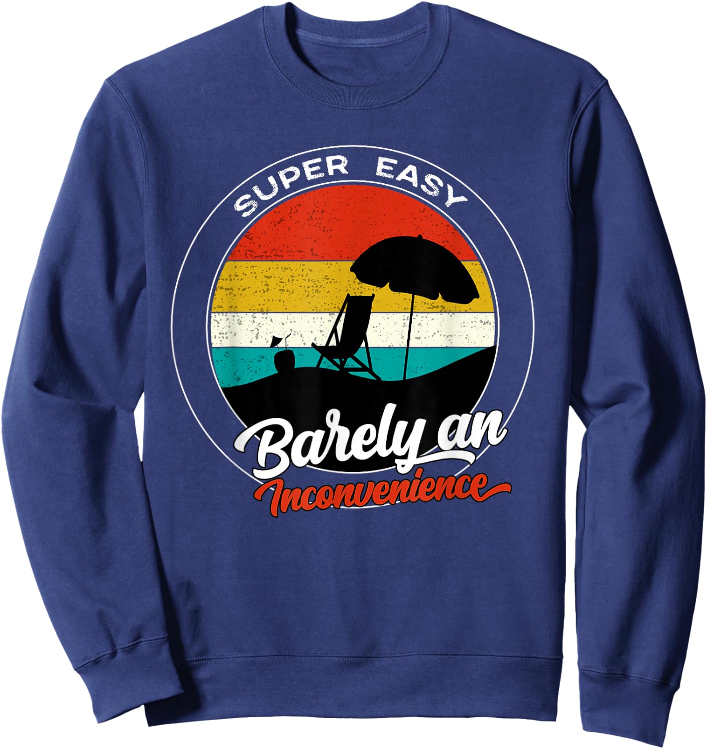 Super Easy Barely An Inconvenience retro vintage Sweatshirt - Sweatshirt | Navy