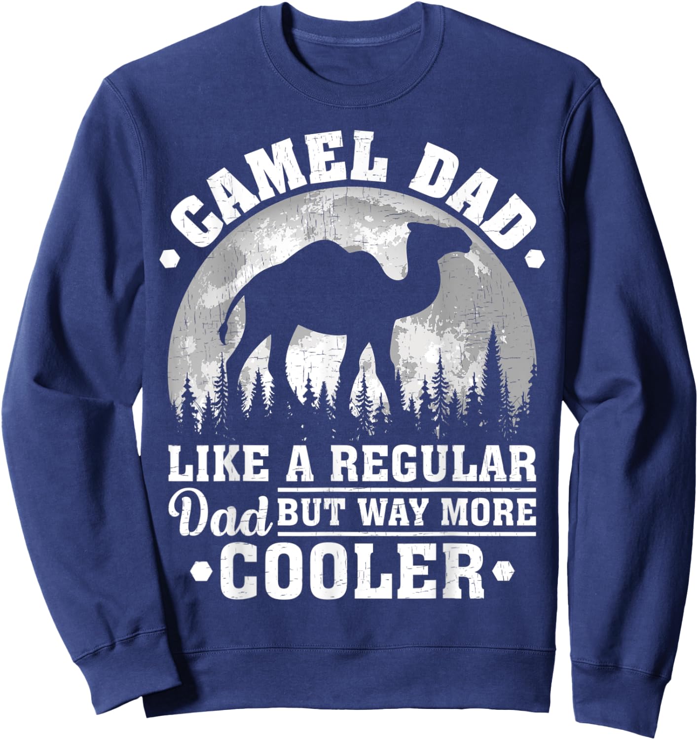 Camel Dad Like A Regular Dad Funny Camel Father's Day Sweatshirt - Sweatshirt | Navy