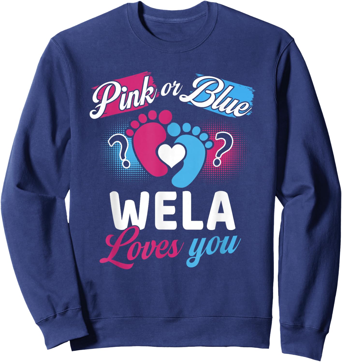 Pink Or Blue Wela Loves You Baby Gender Reveal Party Sweatshirt - Sweatshirt | Navy