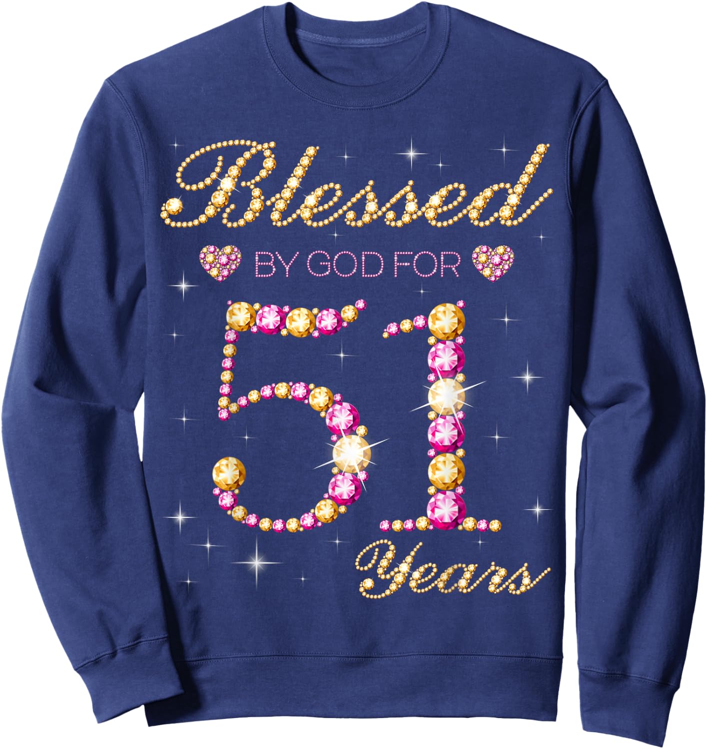 Blessed By God For 51 Years Old 51st Birthday Party Sweatshirt - Sweatshirt | Navy