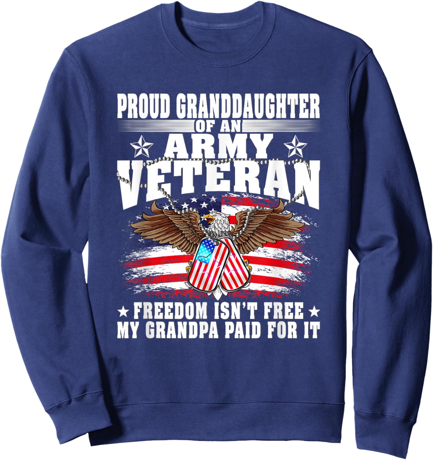 Proud Granddaughter Of An Army Veteran - Freedom Isn't Free Sweatshirt - Sweatshirt | Navy