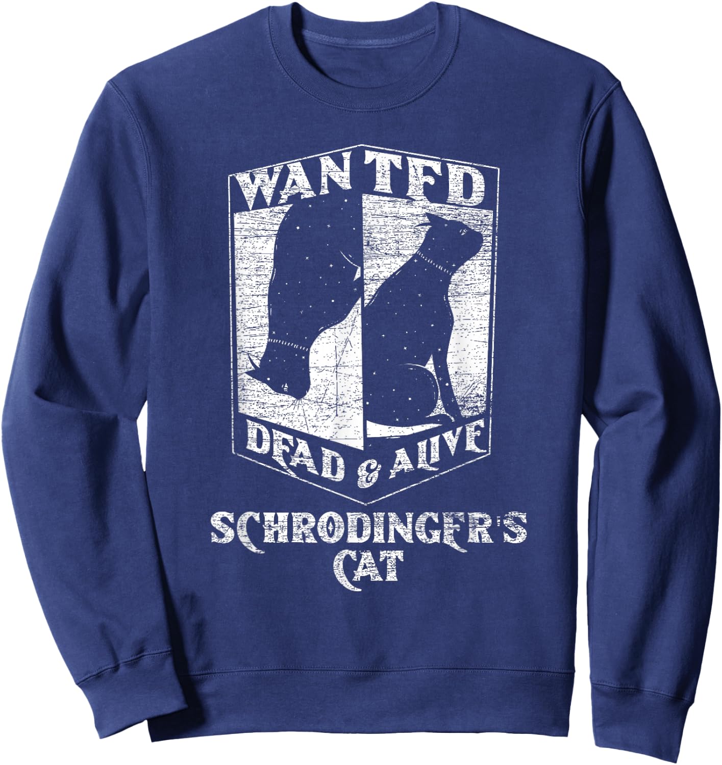 Science Funny Physics Wanted Dead & Alive Schrödingers Cat Sweatshirt - Sweatshirt | Navy