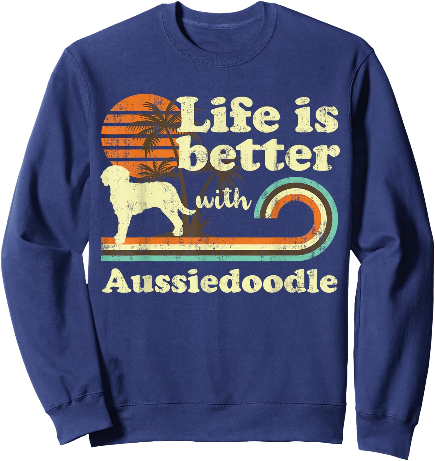Life Better Aussiedoodle Vintage Dog Mom Dad Sweatshirt - Sweatshirt | Navy