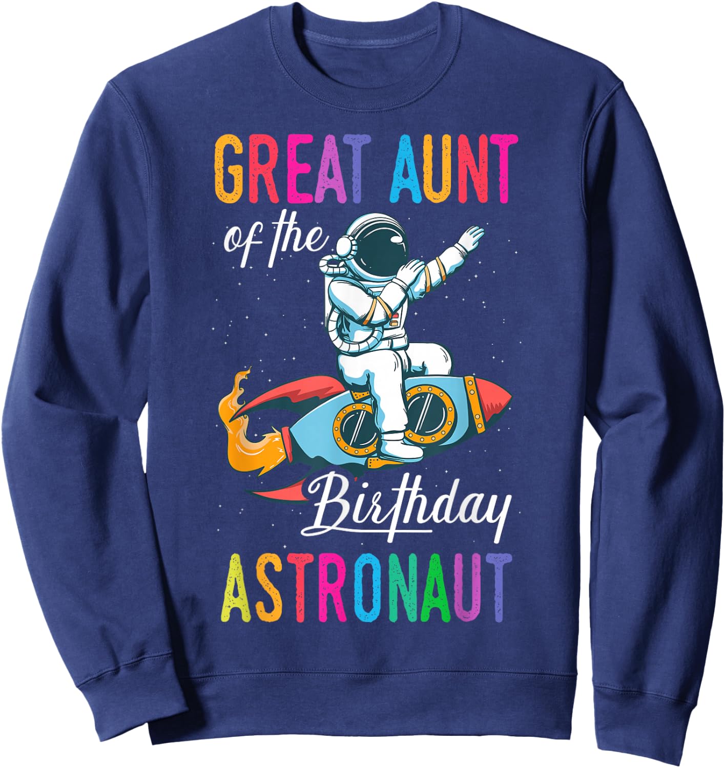Great Aunt Of The Birthday Astronaut Space Bday Party Sweatshirt - Sweatshirt | Navy