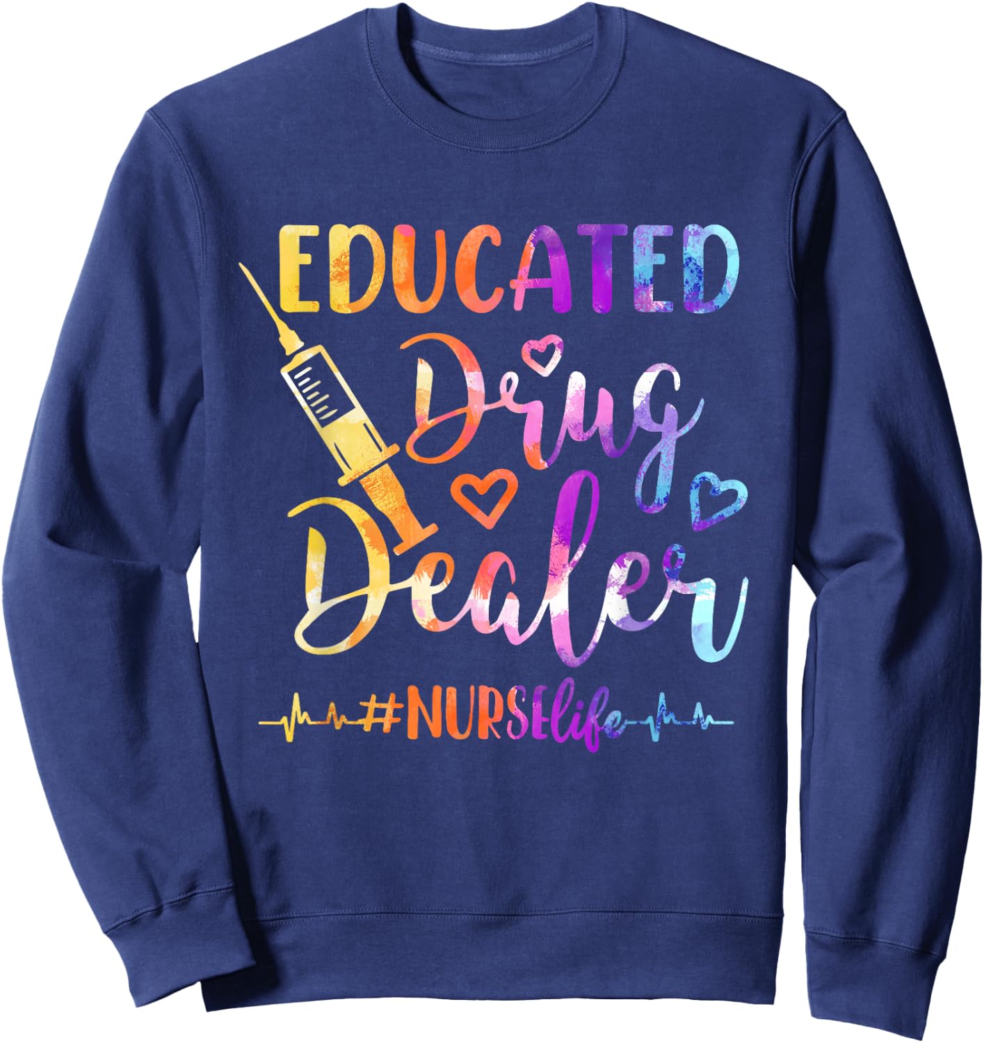Women Educated Drug Dealer Nurse Life Funny Nurse Heart Beat Sweatshirt - Sweatshirt | Navy