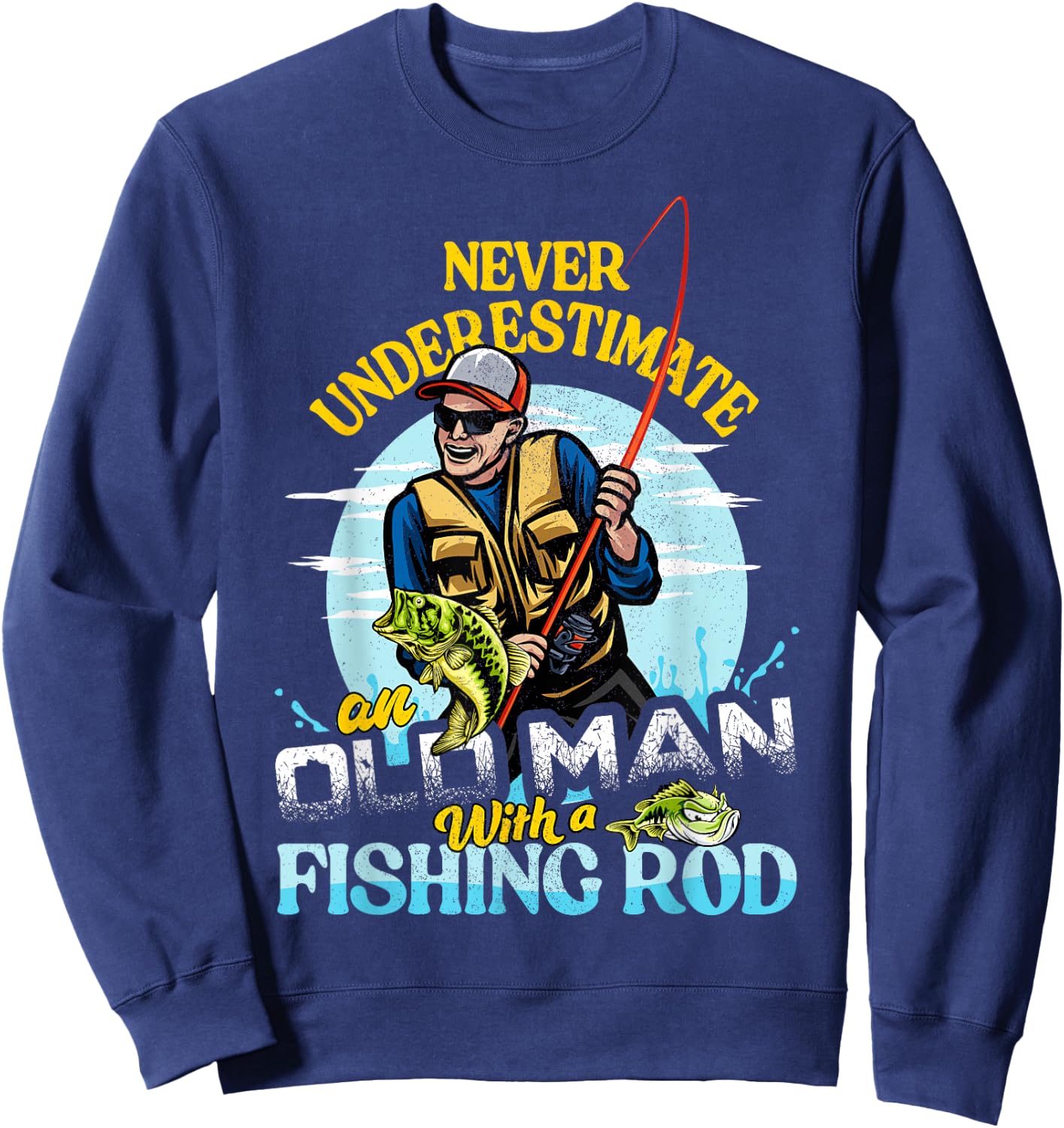 Bass Fishing Birthday Never Underestimate An Old Man Sweatshirt - Sweatshirt | Navy