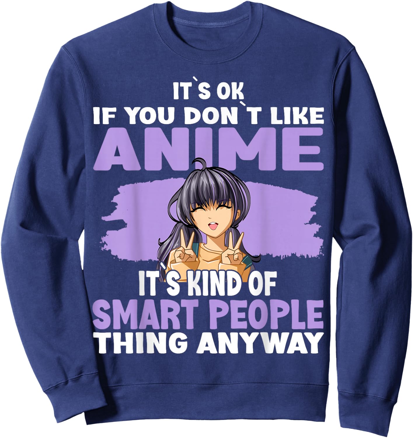 It’s OK If You Don’t Like Anime Sweatshirt - Sweatshirt | Navy