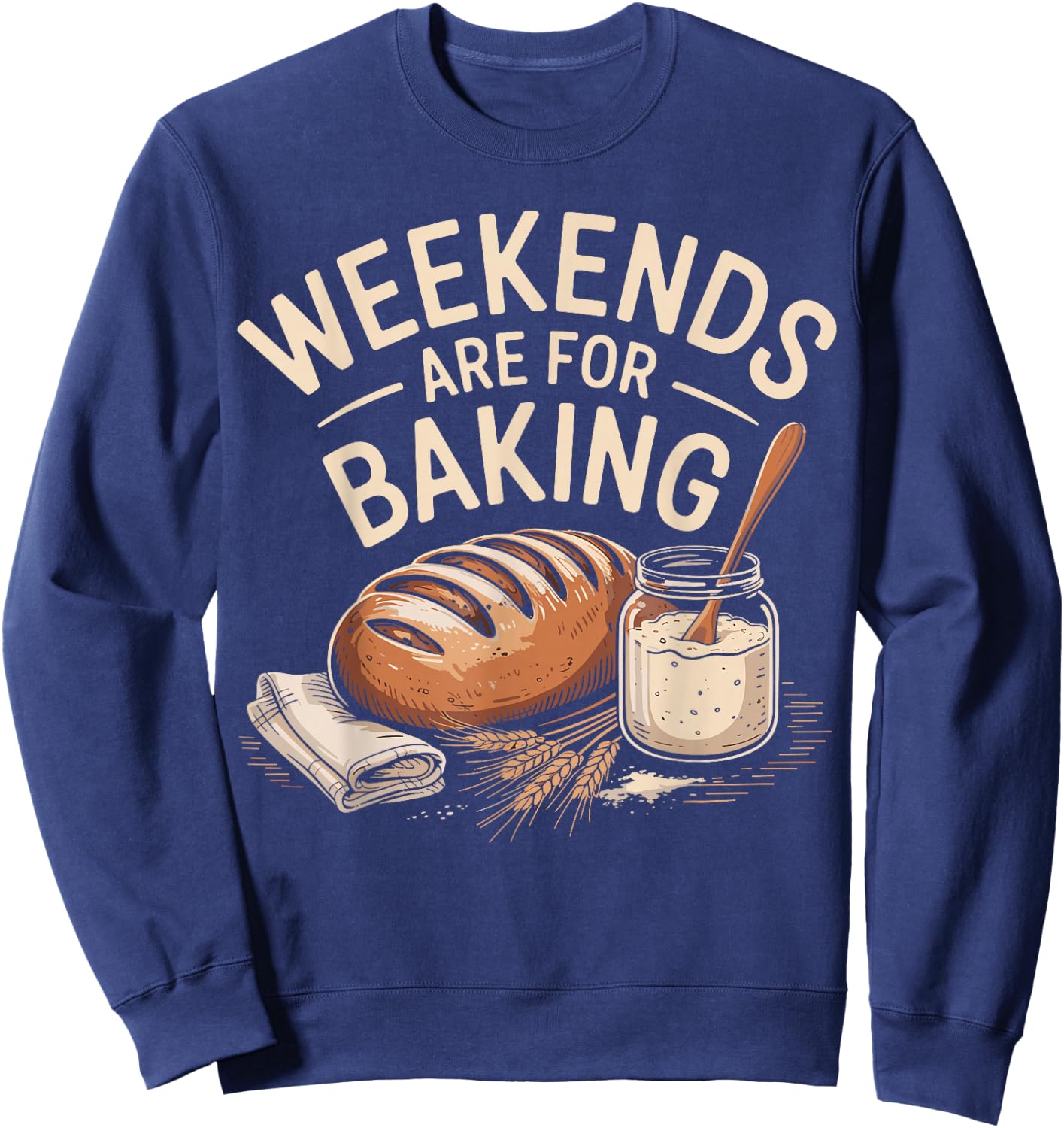 Weekends are for Banking Bread Sourdough Starter Culture Sweatshirt - Sweatshirt | Navy