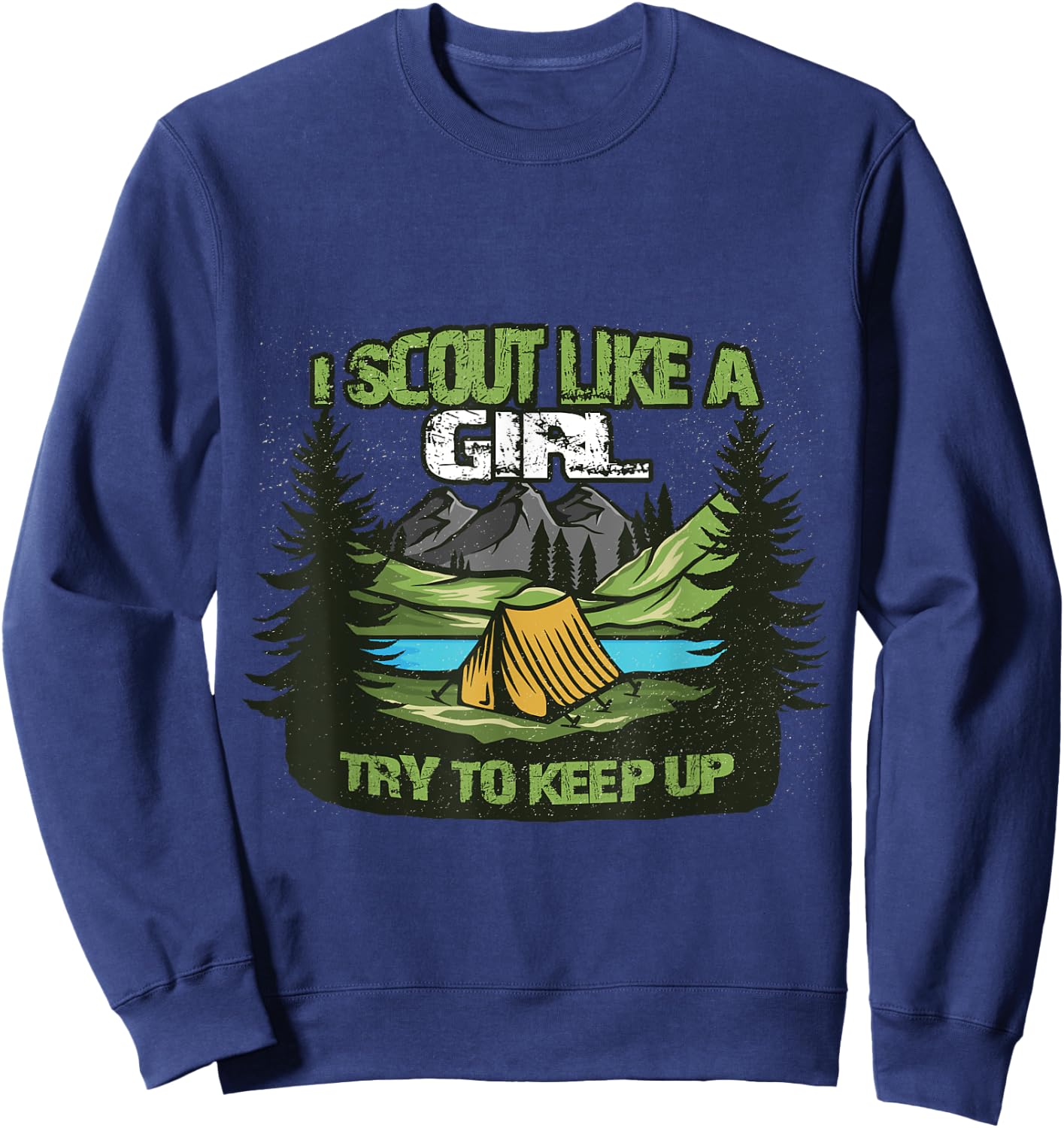 I Scout like a Girl try to keep up Sweatshirt - Sweatshirt | Navy