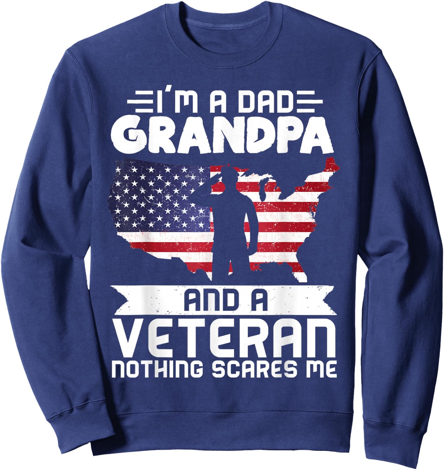 Dad Grandpa Veteran Nothing Scares Patriotic Veterans Day Sweatshirt - Sweatshirt | Navy