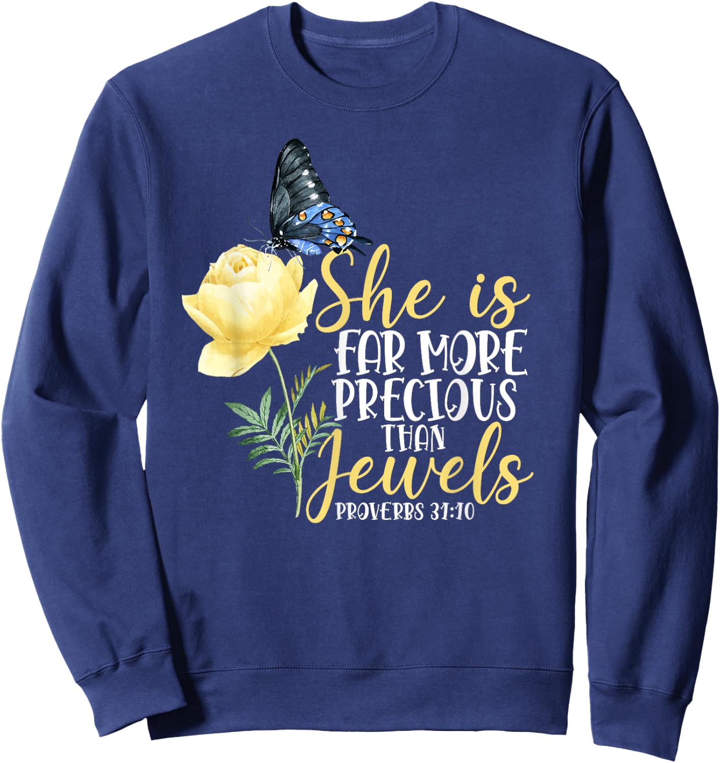 Christian Bible Verse Butterfly Rose Flower Proverbs 31:10 Sweatshirt - Sweatshirt | Navy