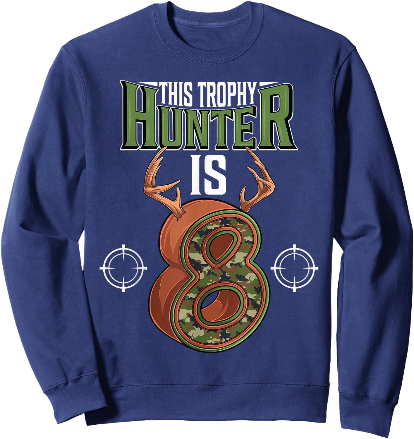 8 Year Old Hunting 8th Birthday Party Deer Hunter Sweatshirt - Sweatshirt | Navy