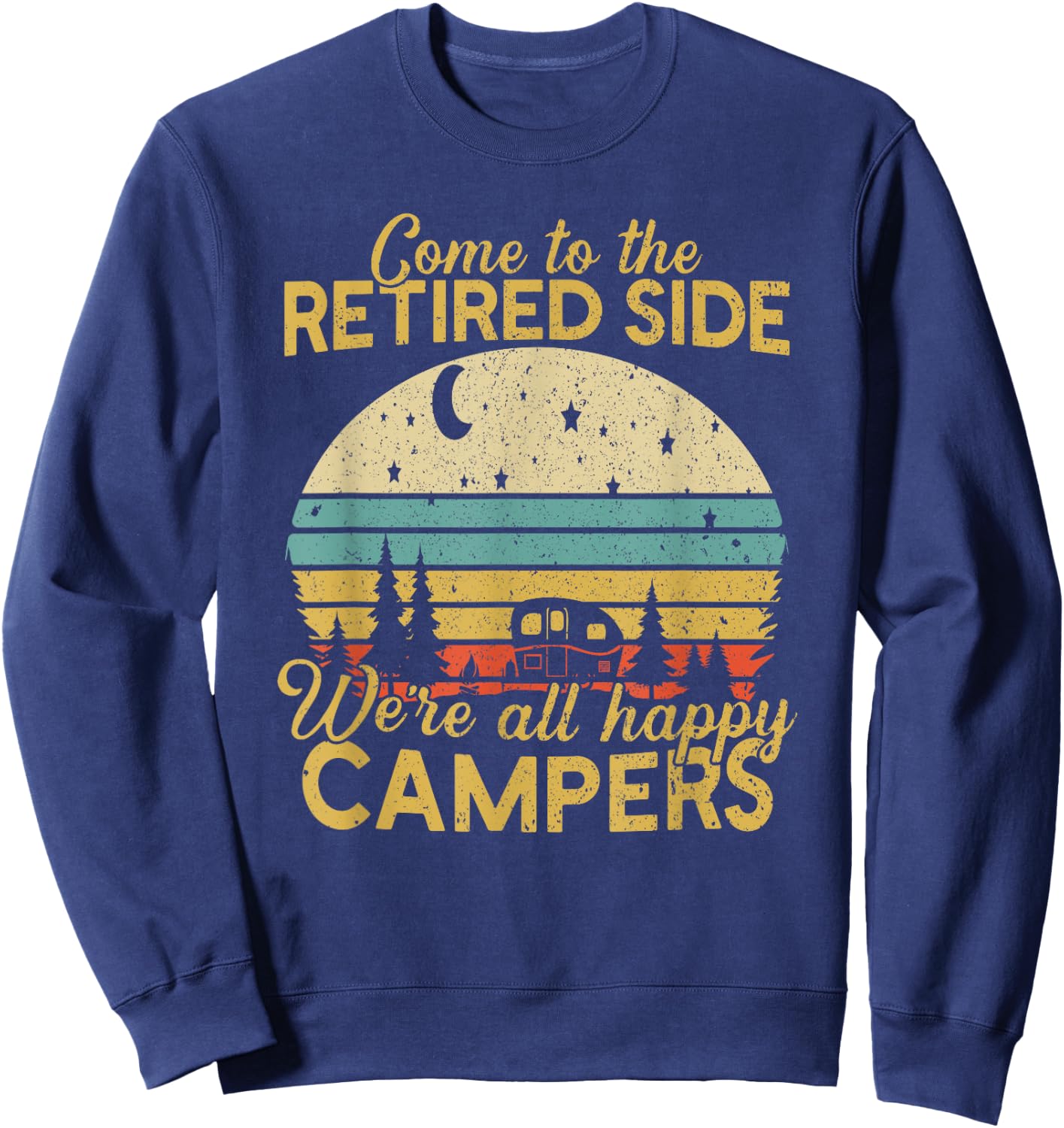 Retired Camping Gift Shop Retired Side We're Happy Campers Adult Black Sweatshirt - Sweatshirt | Navy