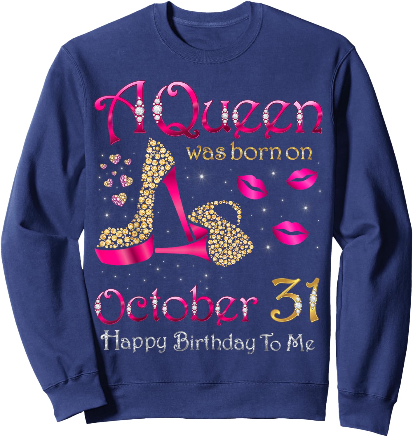 A Queen Was Born On October 31 Happy Birthday To Me Sweatshirt - Sweatshirt | Navy
