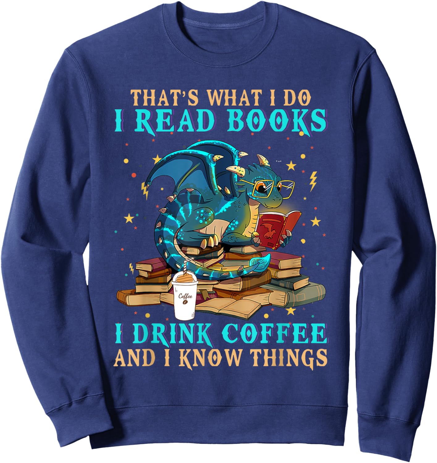 Funny Grumpy Dragon CoffeeI Read Books And I Know Things Sweatshirt - Sweatshirt | Navy